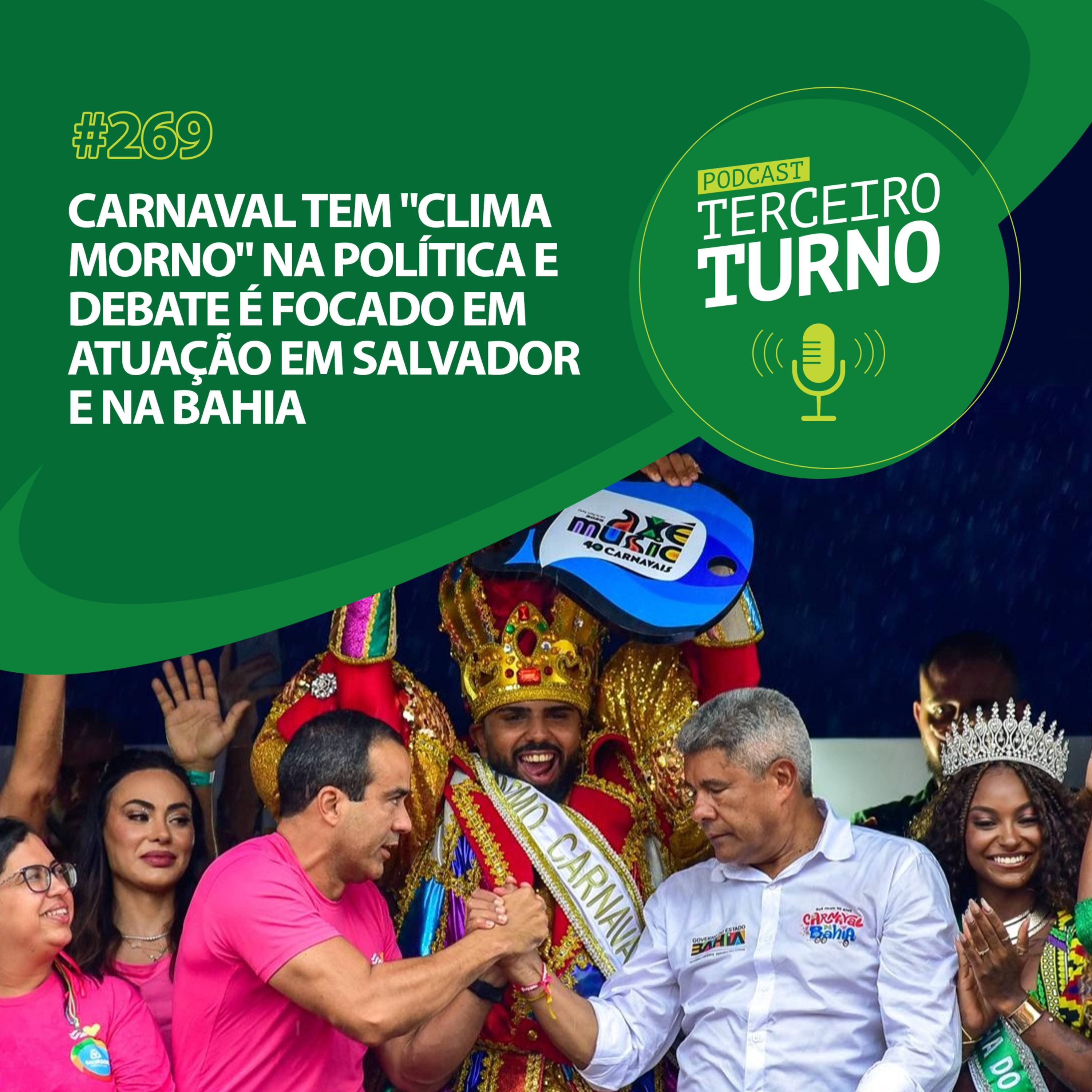 Terceiro Turno #269: Carnaval tem "clima morno" na política e debate é focado em atuação em Salvador e na Bahia