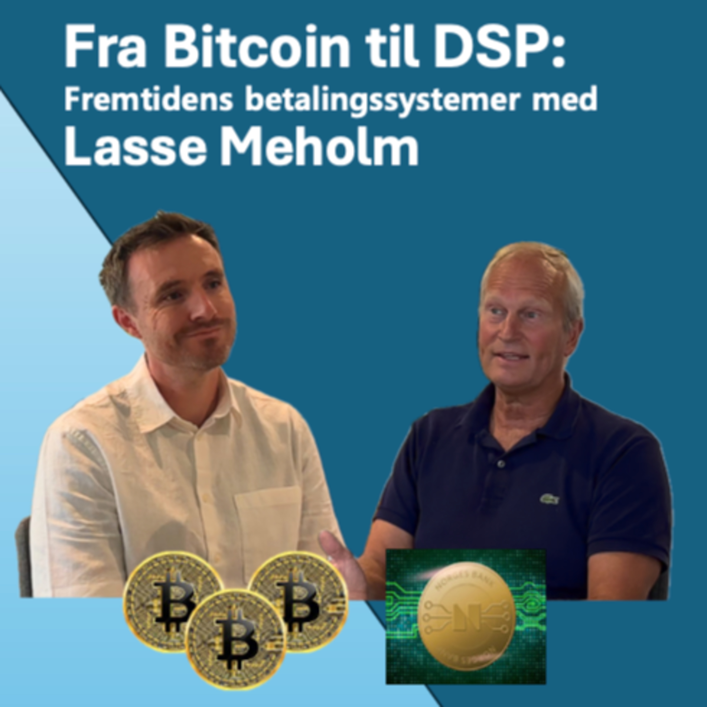 #9 Fra Bitcoin til DSP: Fremtidens Betalingssystemer med Lasse Meholm episode artwork