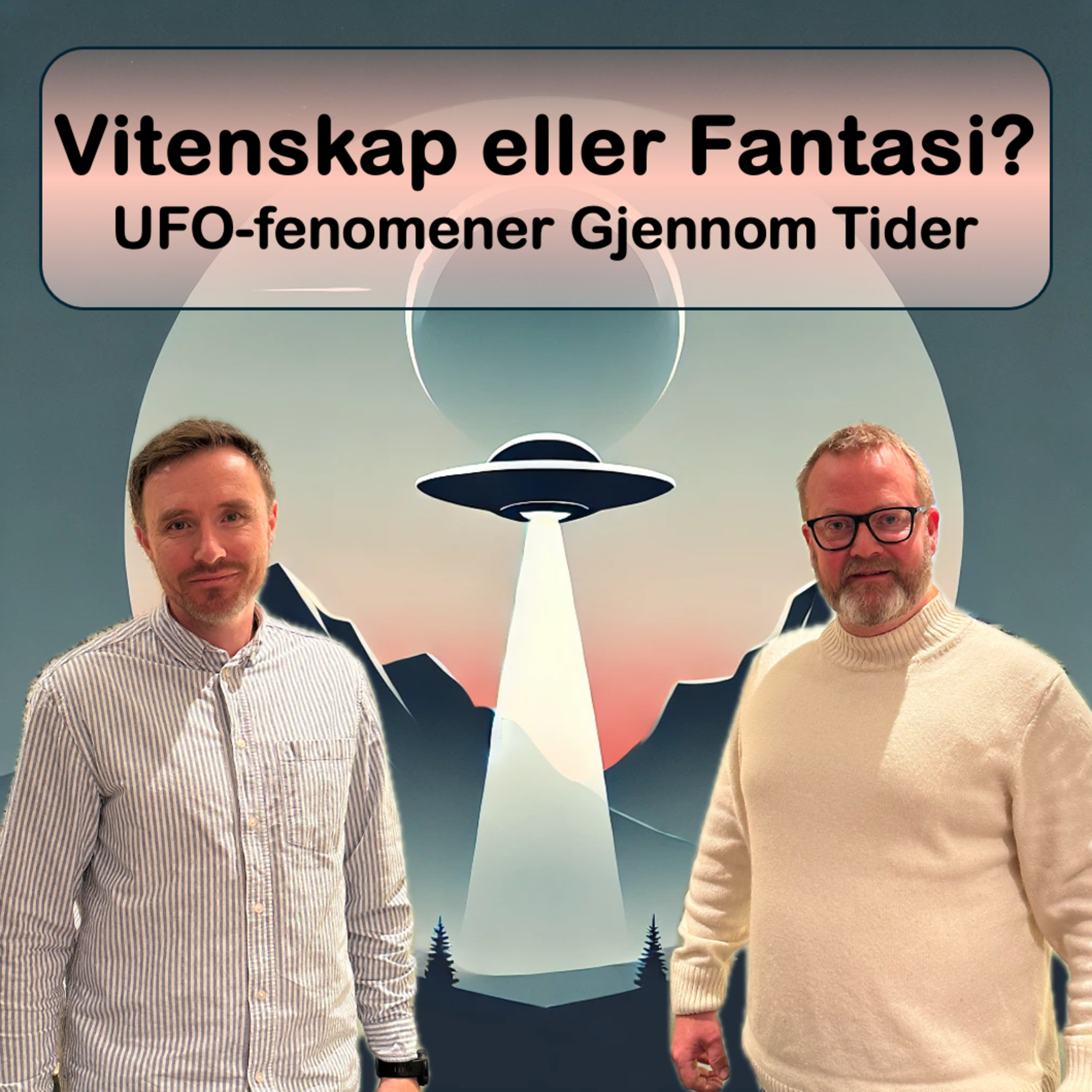 Vitenskap eller Fantasi? 👽 UFO-fenomenet Gjennom Tider med Stein Arne Johanessen 