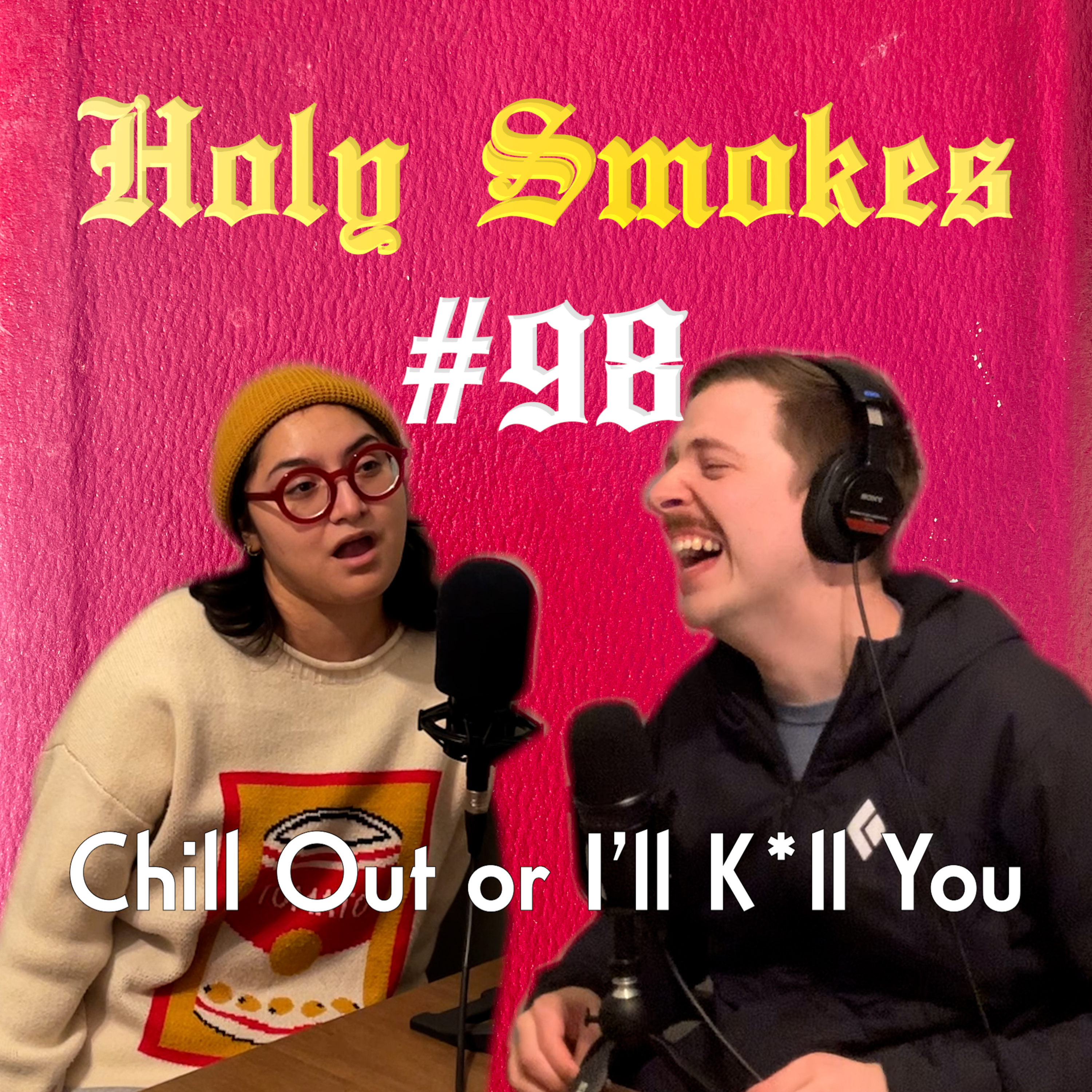 Chill Out or I'll K*ll You (w/Daniela Aguilar ) HSSB #98 episode artwork