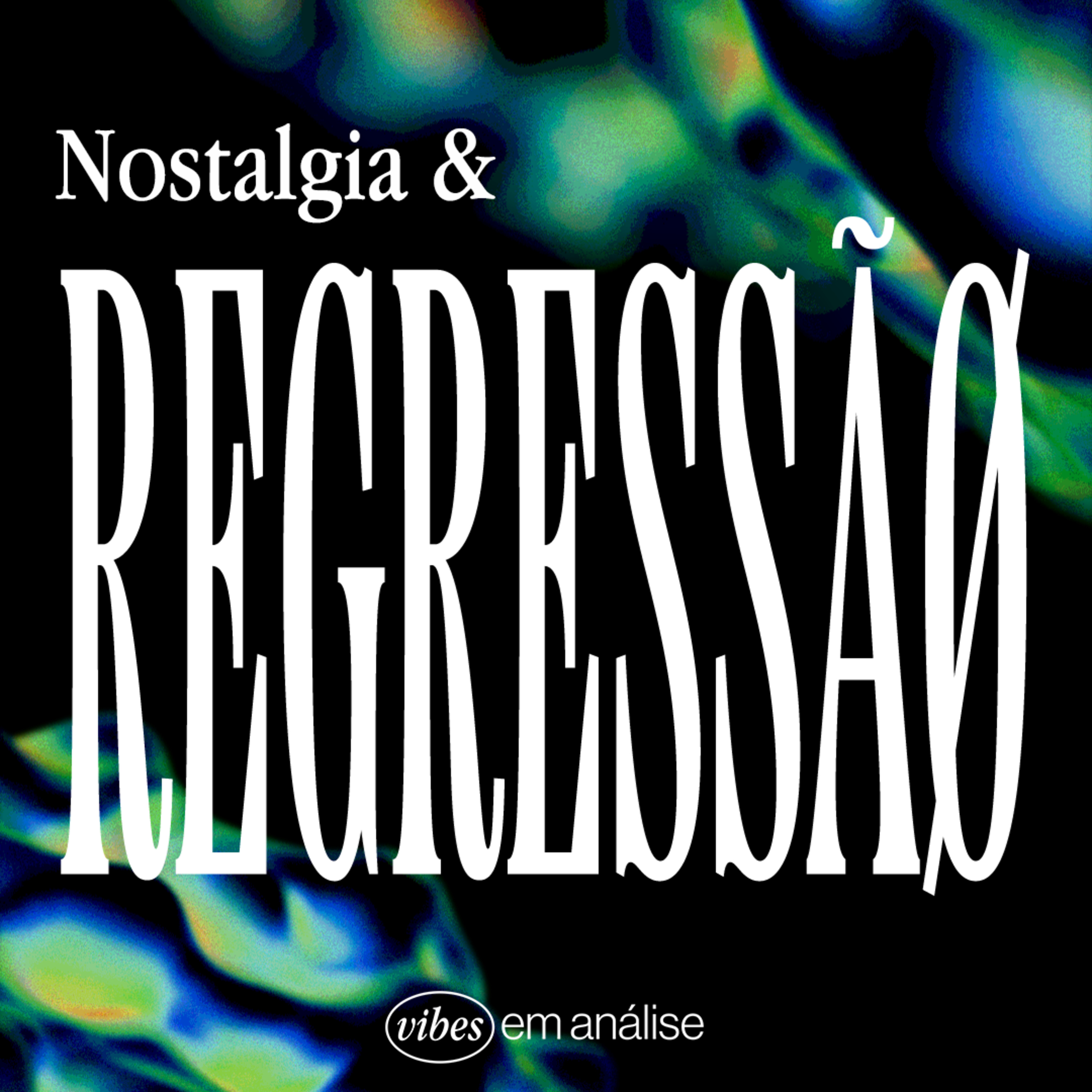 NOSTALGIA & REGRESSÃO NOSTALGIA & REGRESSÃO