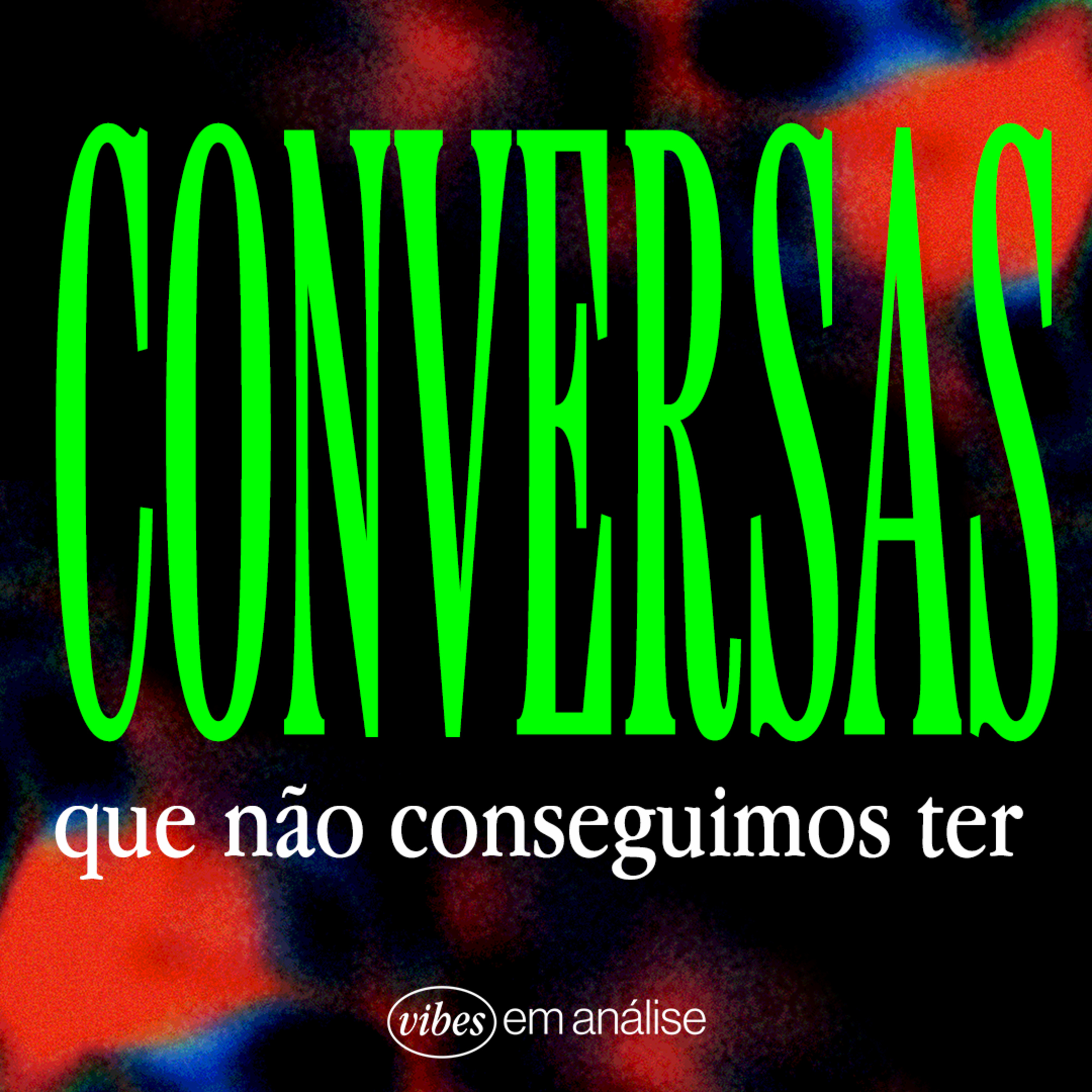 CONVERSAS QUE NÃO CONSEGUIMOS TER