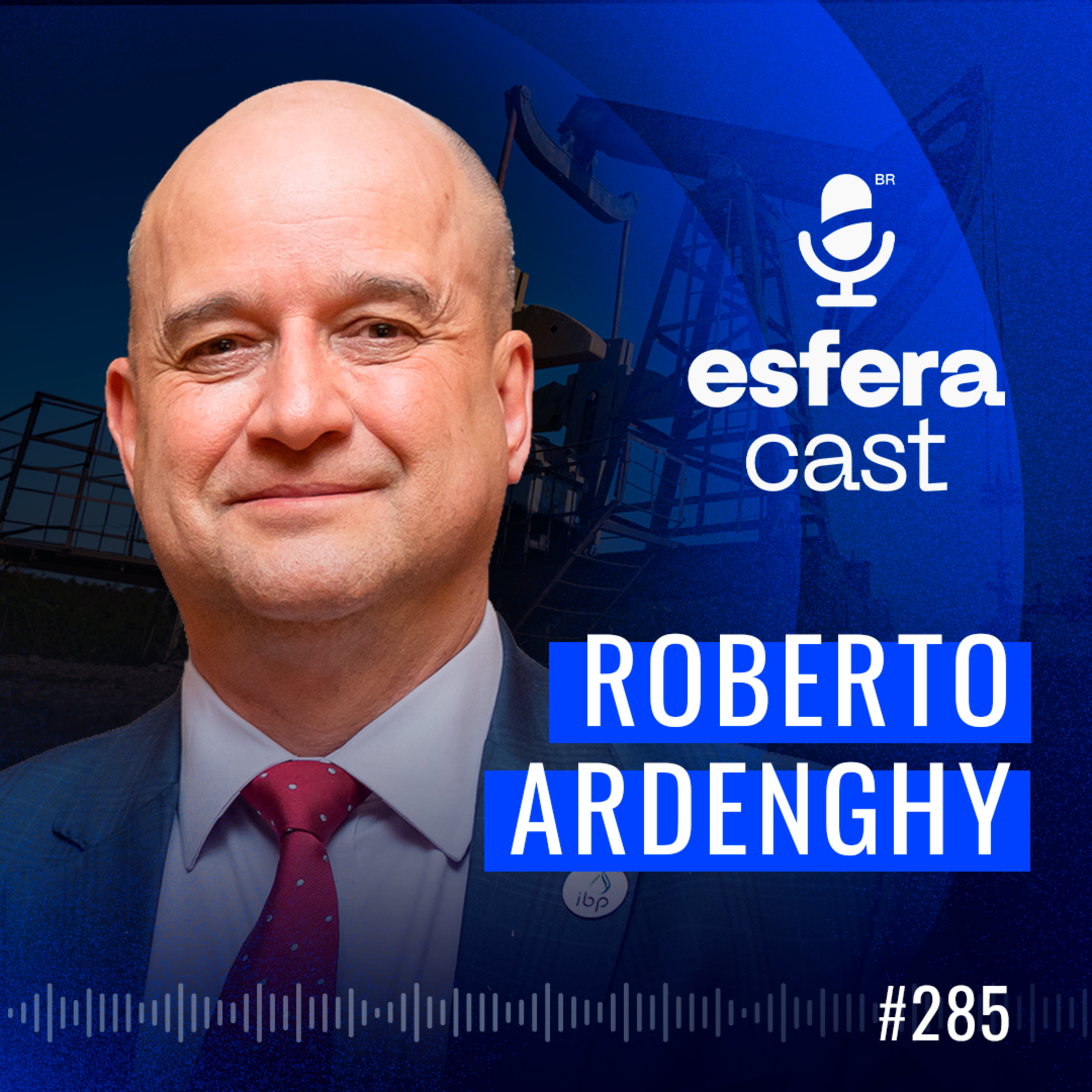 Roberto Ardenghy, Presidente do IBP: O papel estratégico do Brasil na exportação de petróleo  episode artwork