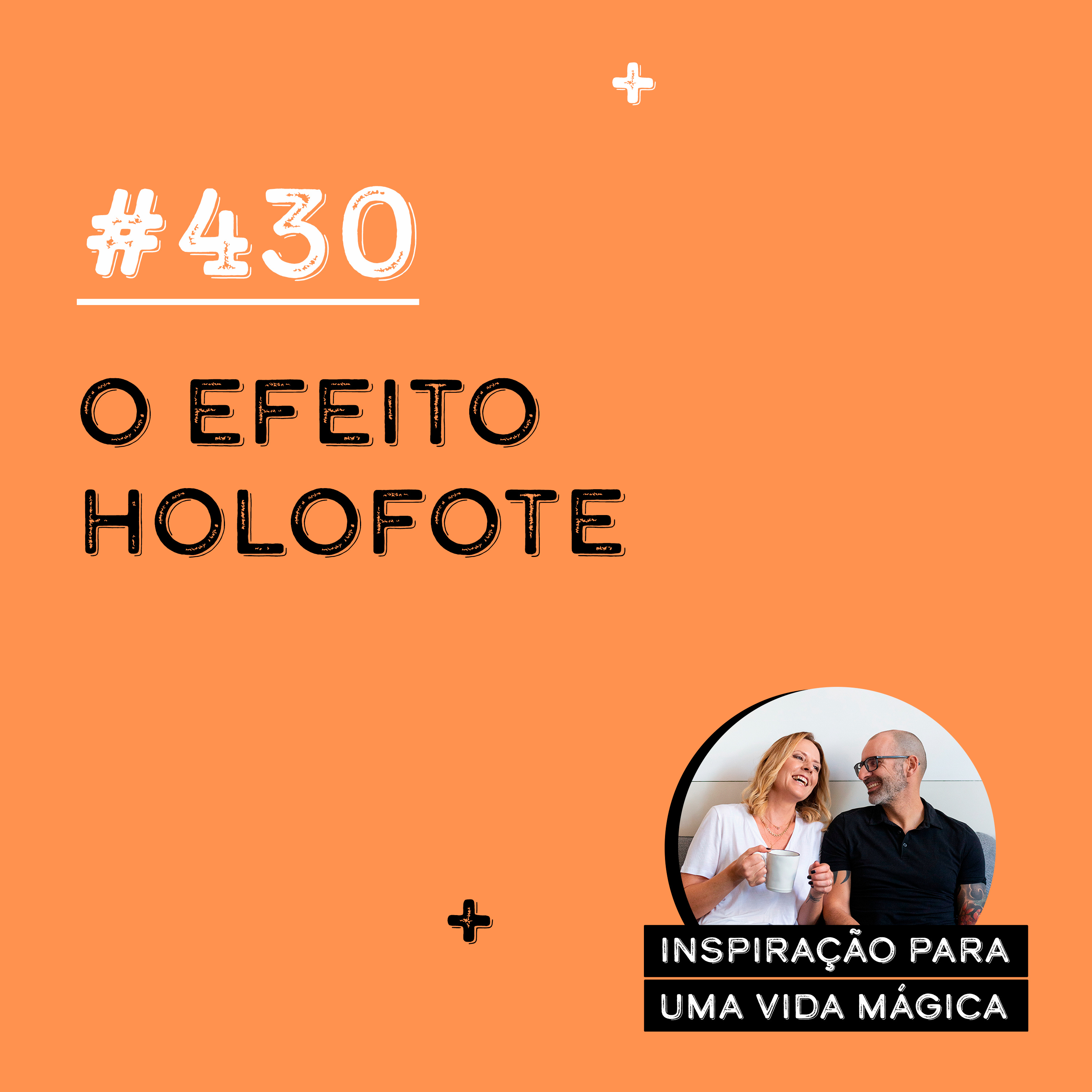 #430 - O Efeito Holofote