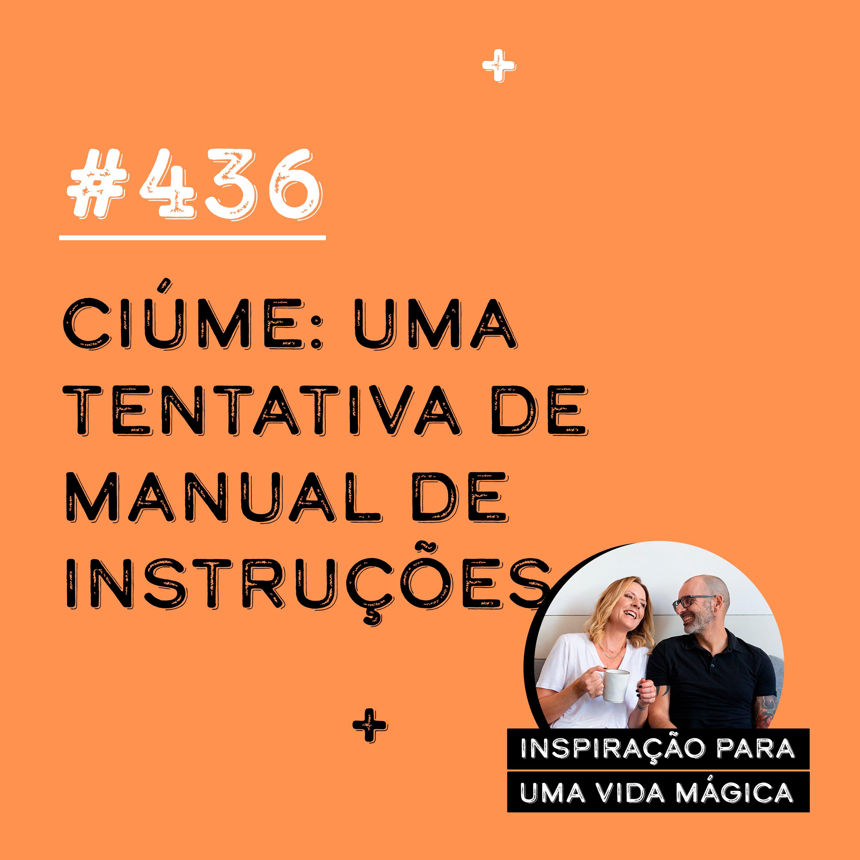 #436 - Ciúme: Uma Tentativa de Manual de Instruções
