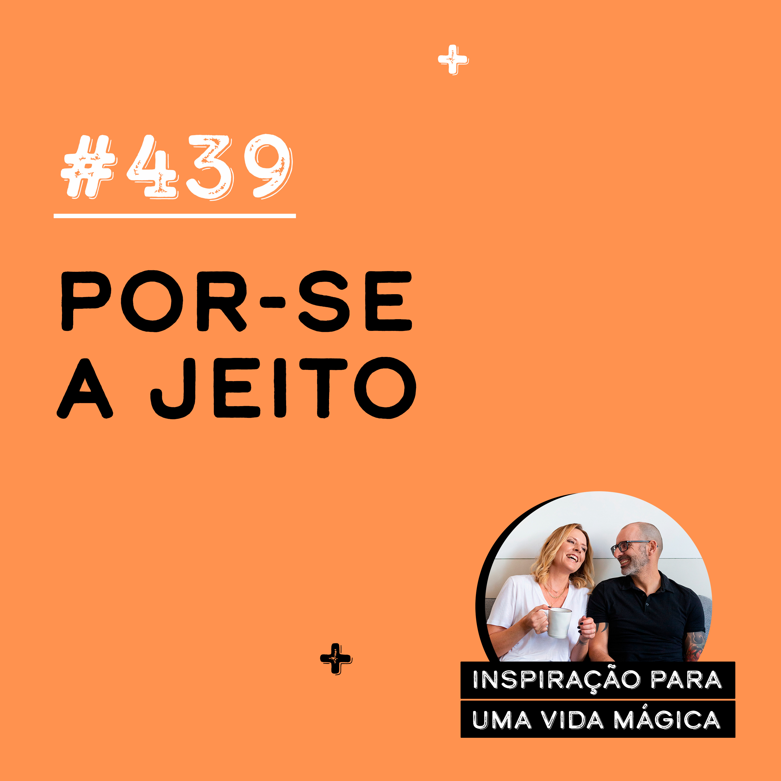 #439 - Por-se a jeito 