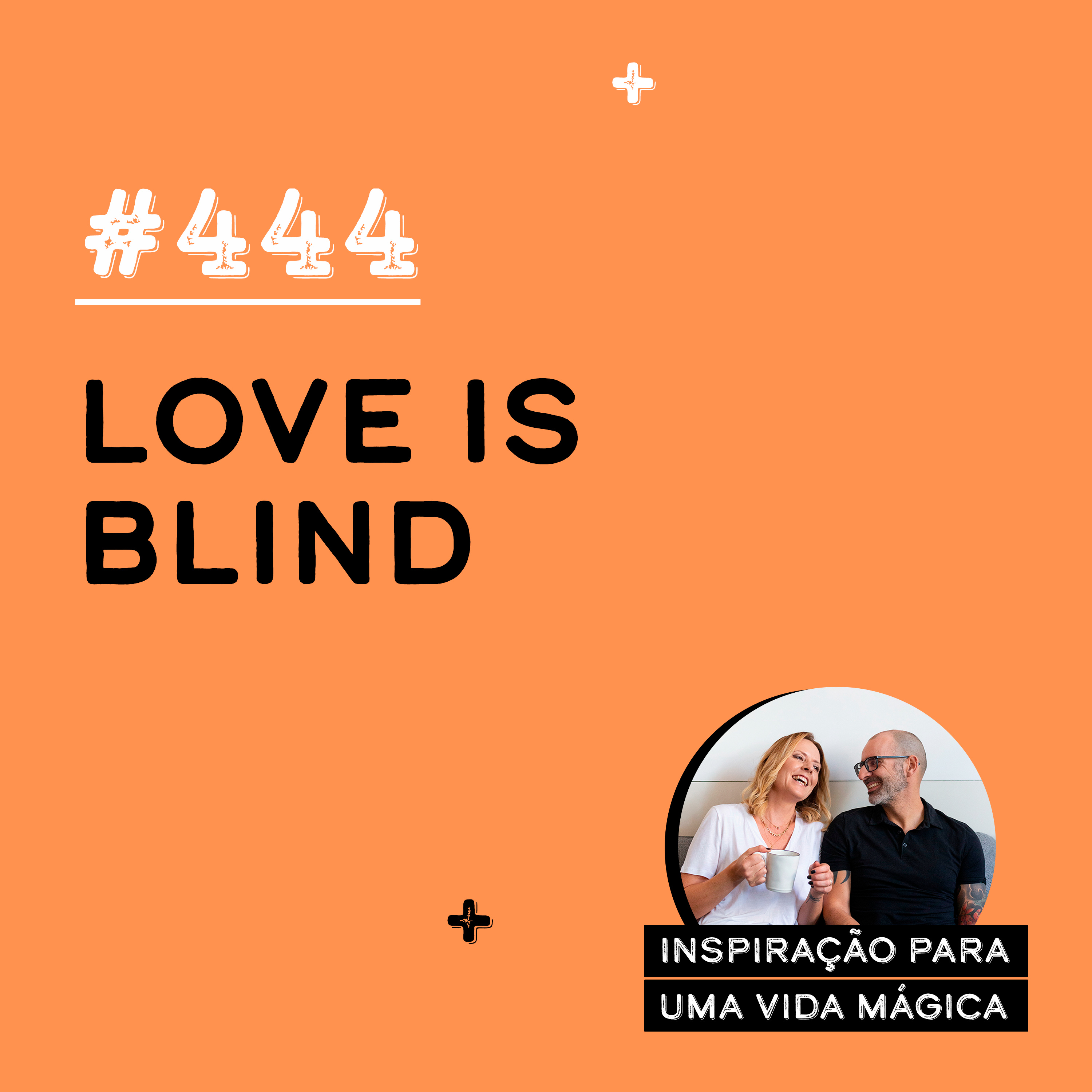#444 - Love is Blind