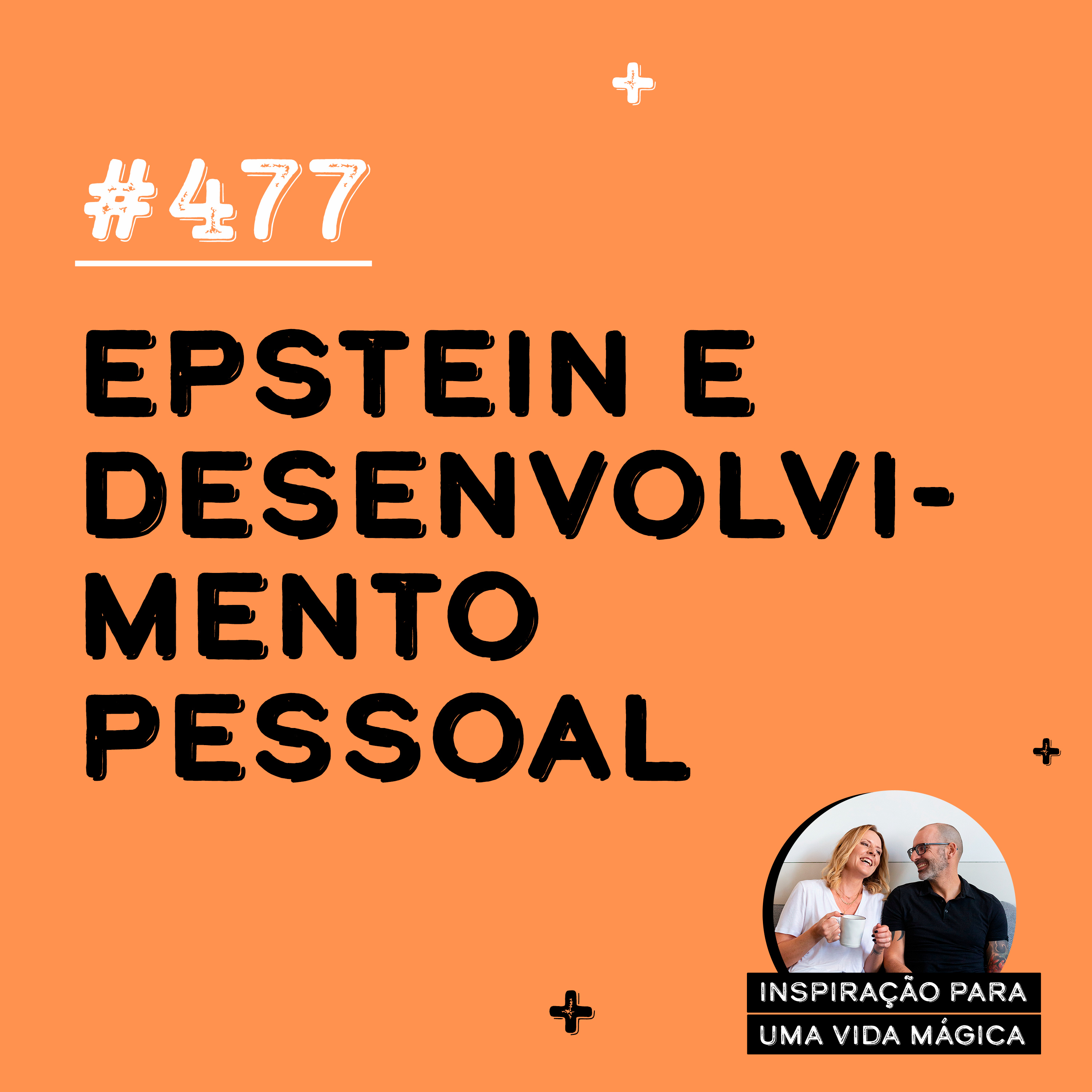 #477 - Epstein e Desenvolvimento Pessoal