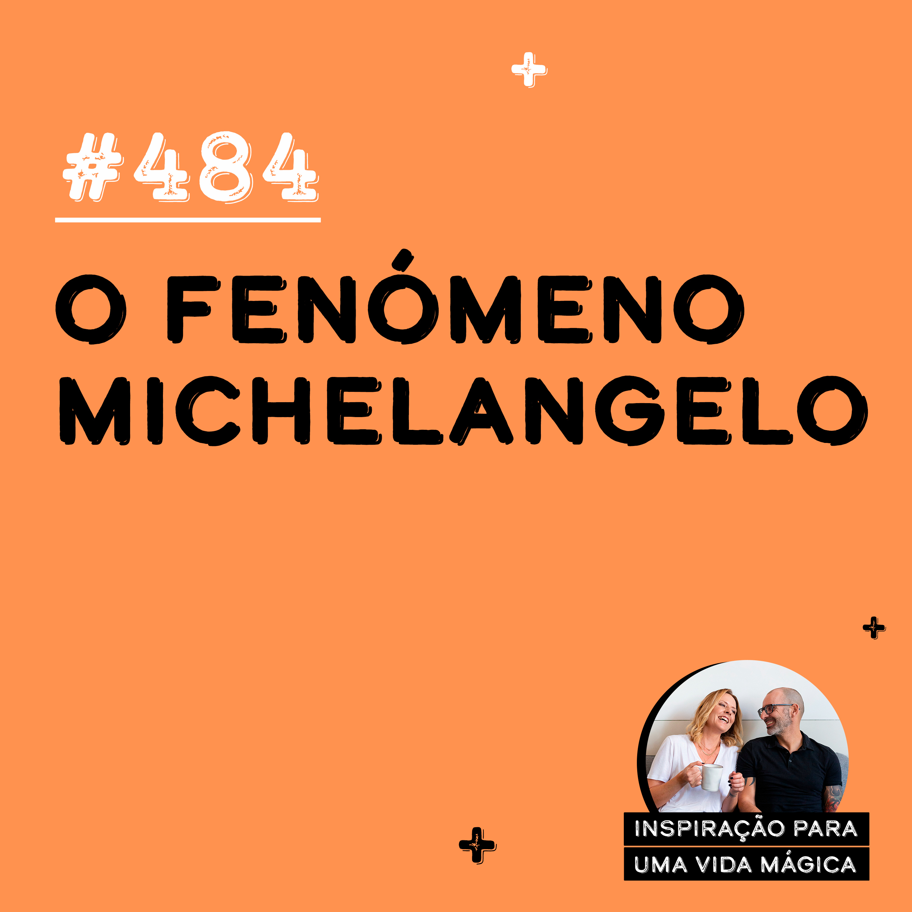 #484 - O fenómeno Michelangelo