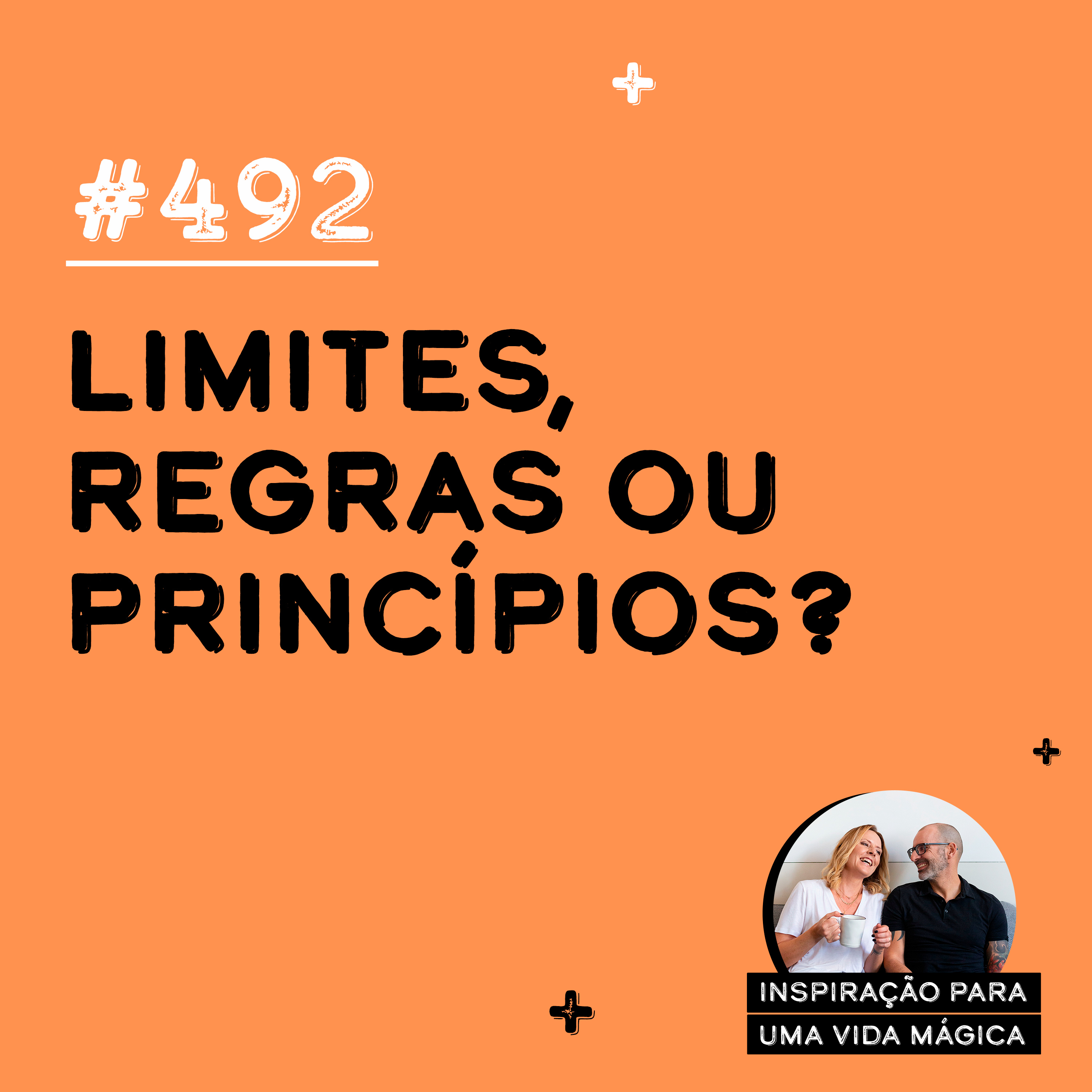 #492 - Limites, regras ou princípios?