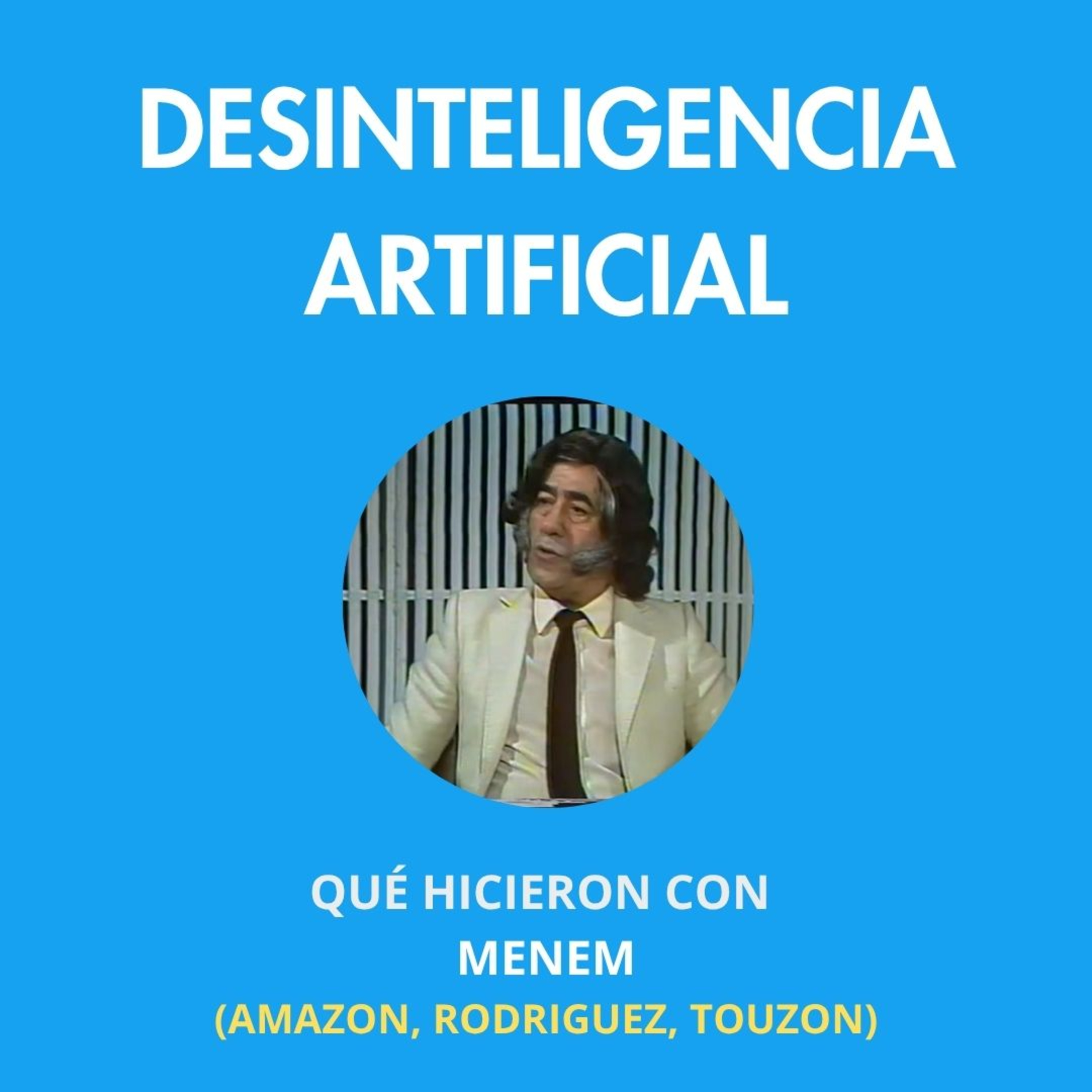 Qué hicieron con Menem (Amazon, Rodriguez, Touzon)