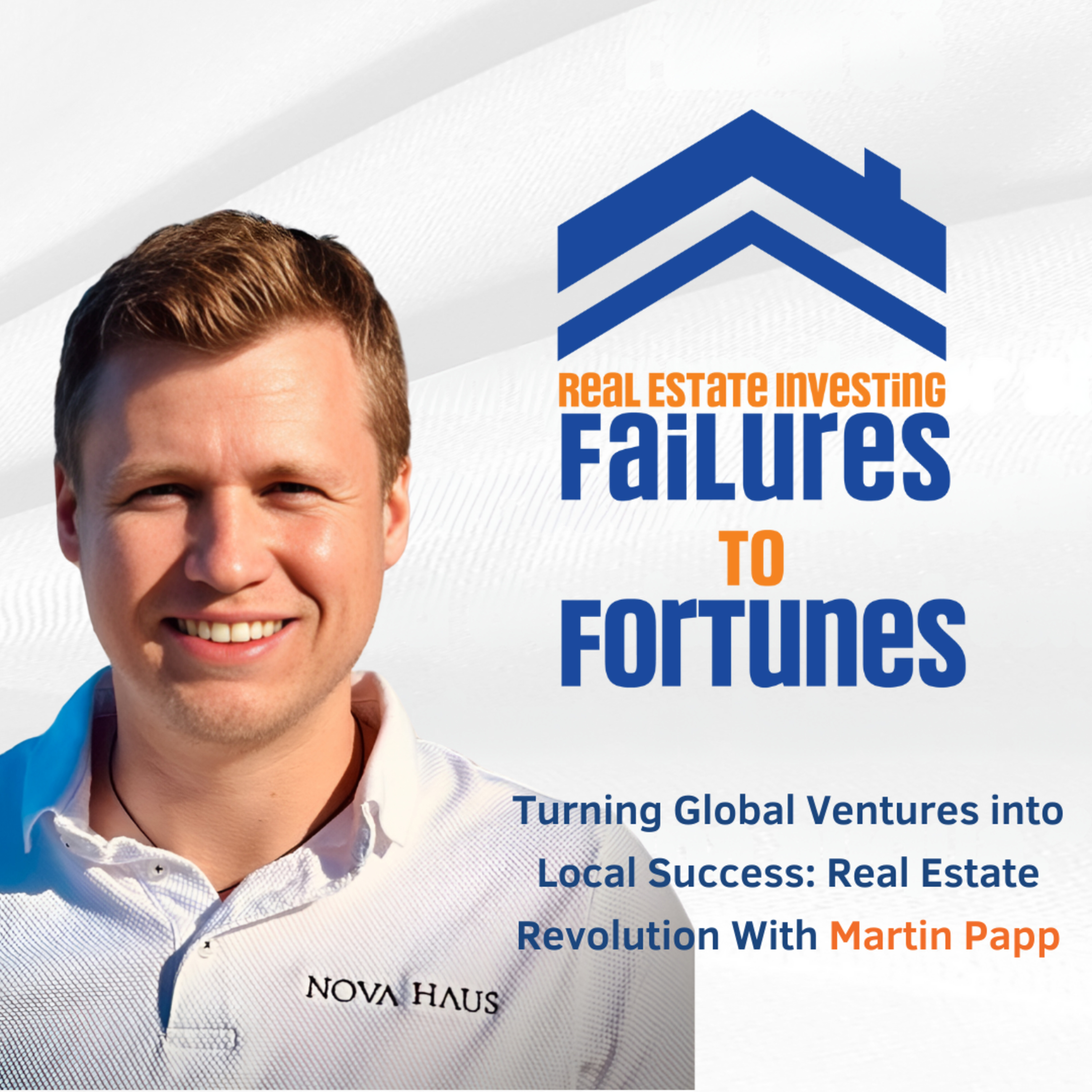 Turning Global Ventures into Local Success: Real Estate Revolution with Martin Papp - EP 6 episode artwork