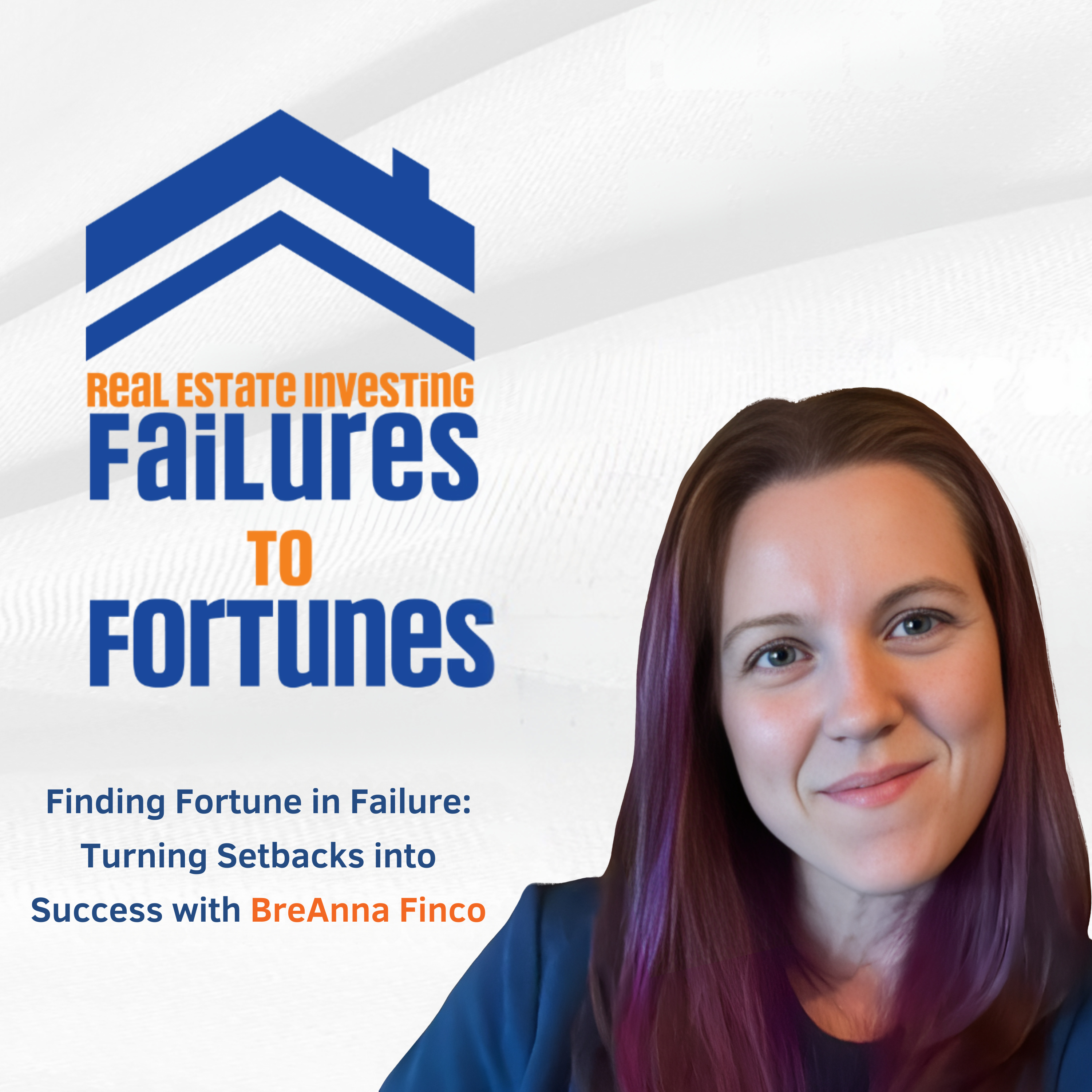Finding Fortune in Failure: Turning Setbacks into Success with BreAnna Finco - EP 10 episode artwork