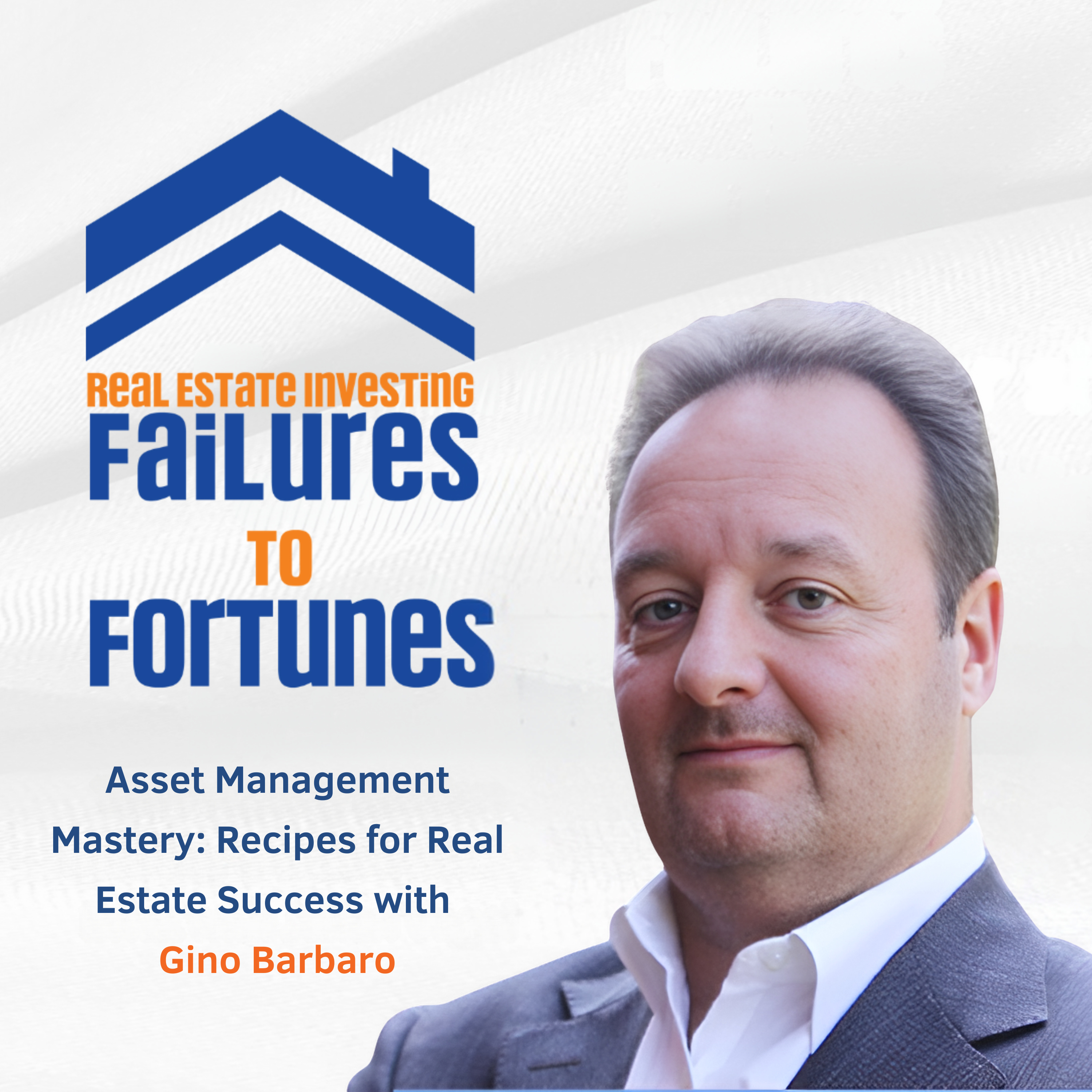 Asset Management Mastery: Recipes for Real Estate Success with Gino Barbaro - EP 17 episode artwork