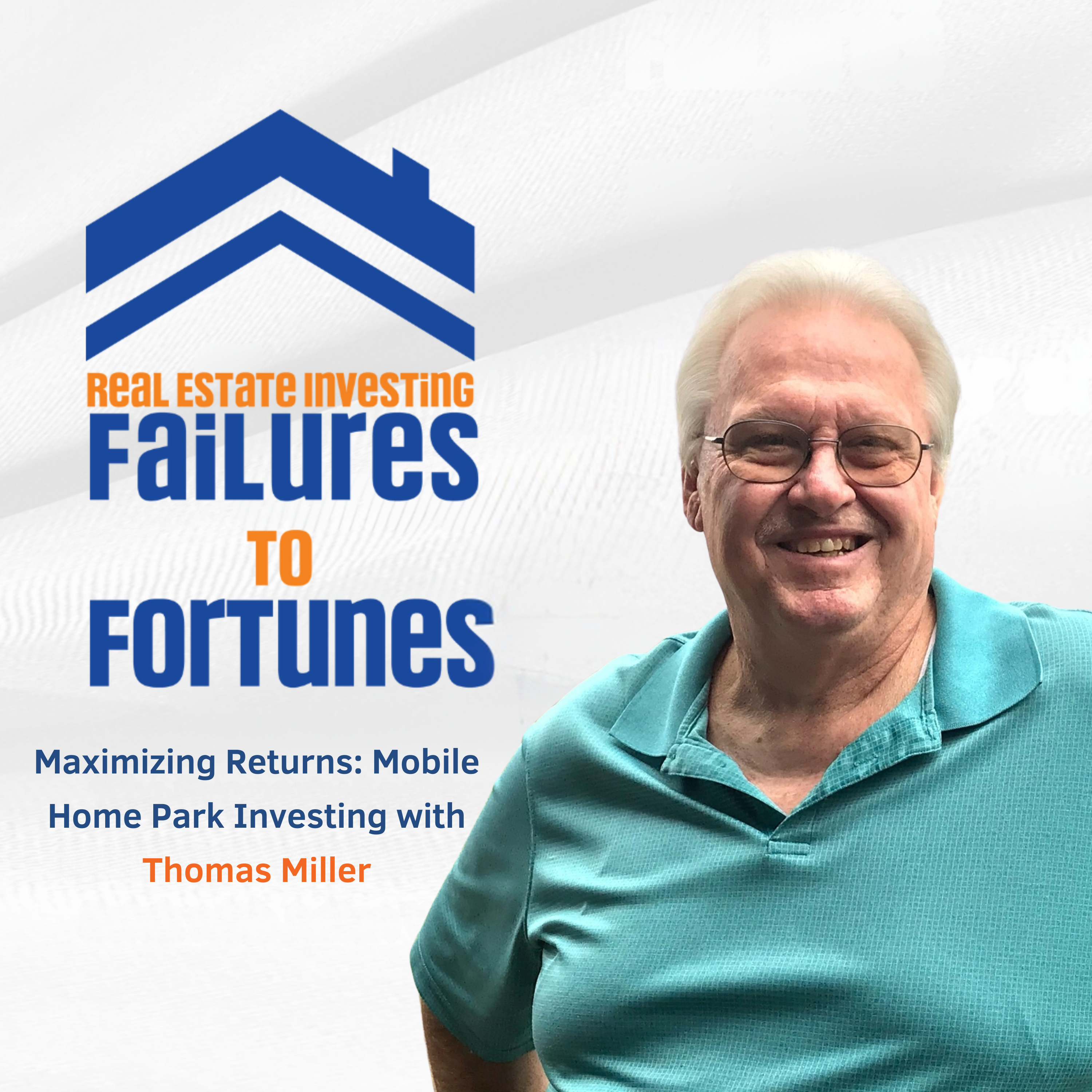 Maximizing Returns: Mobile Home Park Investing with Thomas Miller - EP 25 episode artwork