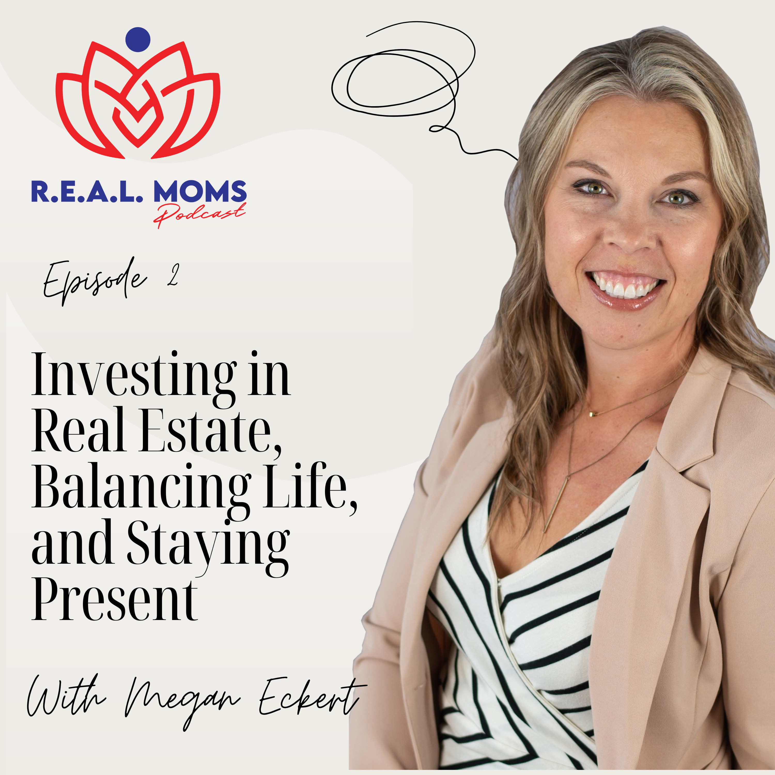 Investing in Real Estate, Balancing Life, and Staying Present with Megan Eckert - EP 2 episode artwork