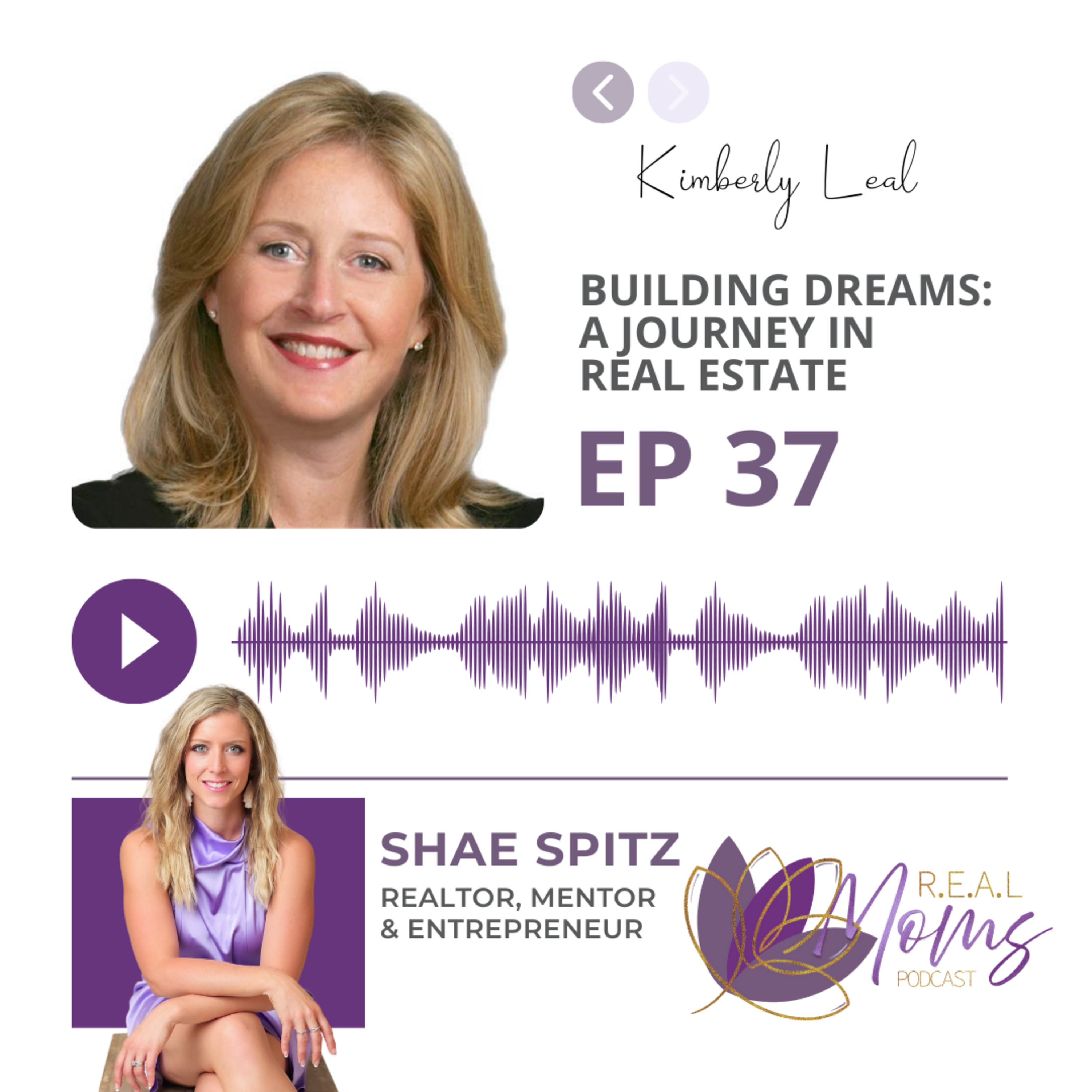 Building Dreams: A Journey in Real Estate with Kimberly Leal - EP 37 episode artwork