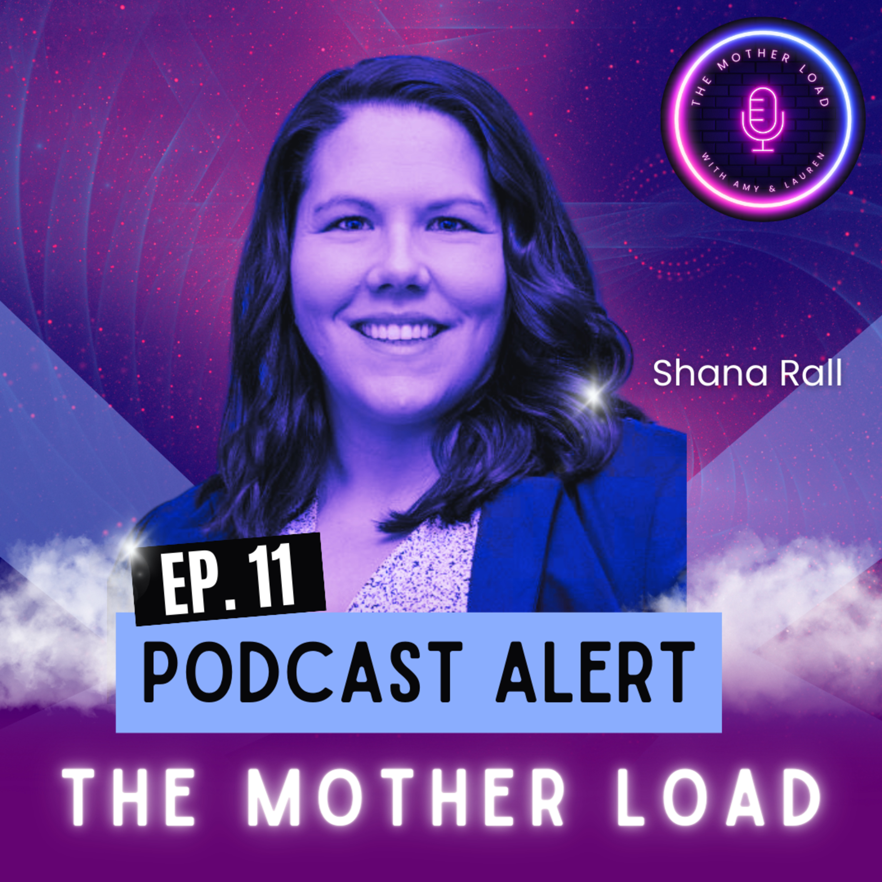 Episode 11: Being a new mom, learning from experience and balancing an intense workload with Shana Rall episode artwork