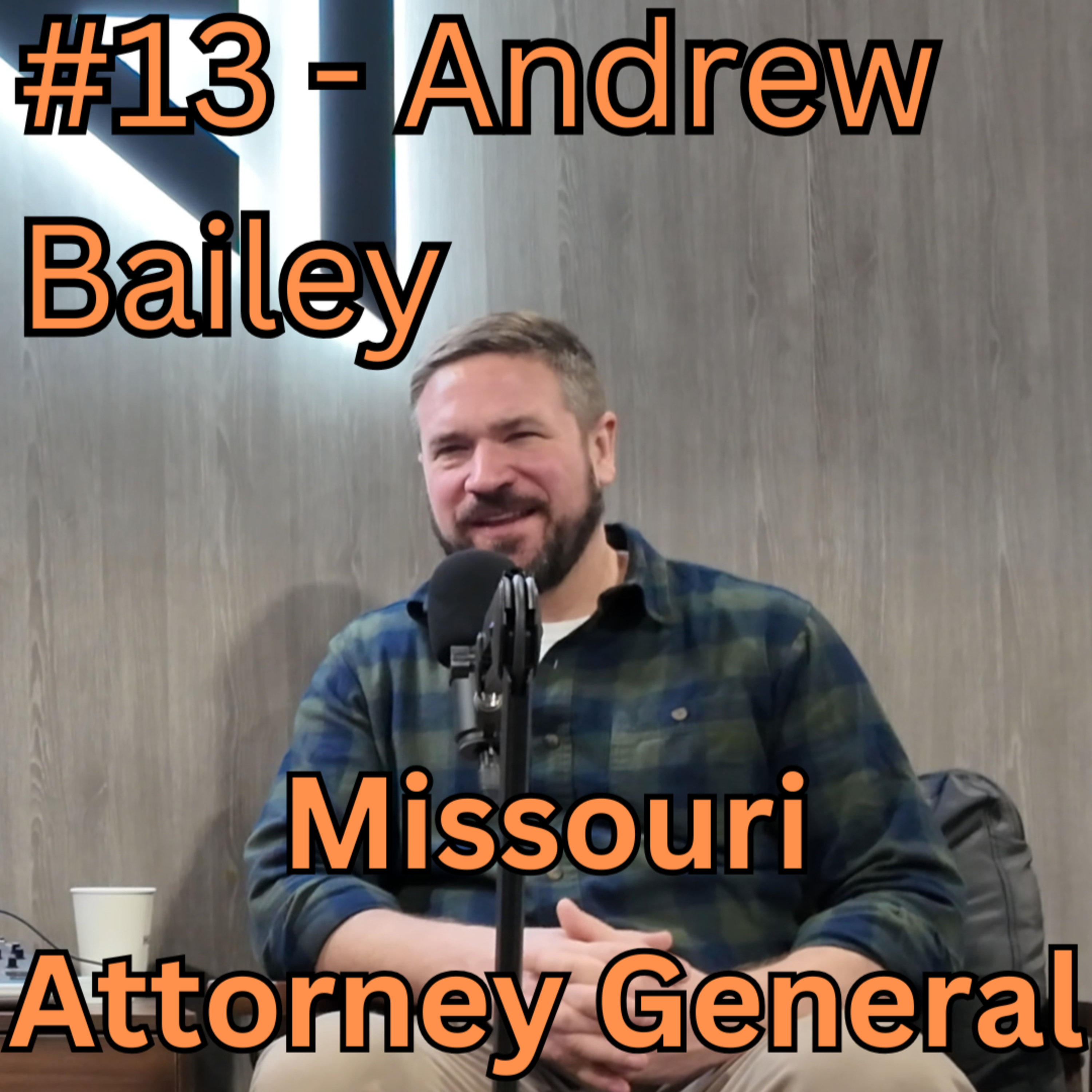 #13 - Andrew Bailey - The Missouri Attorney General episode artwork