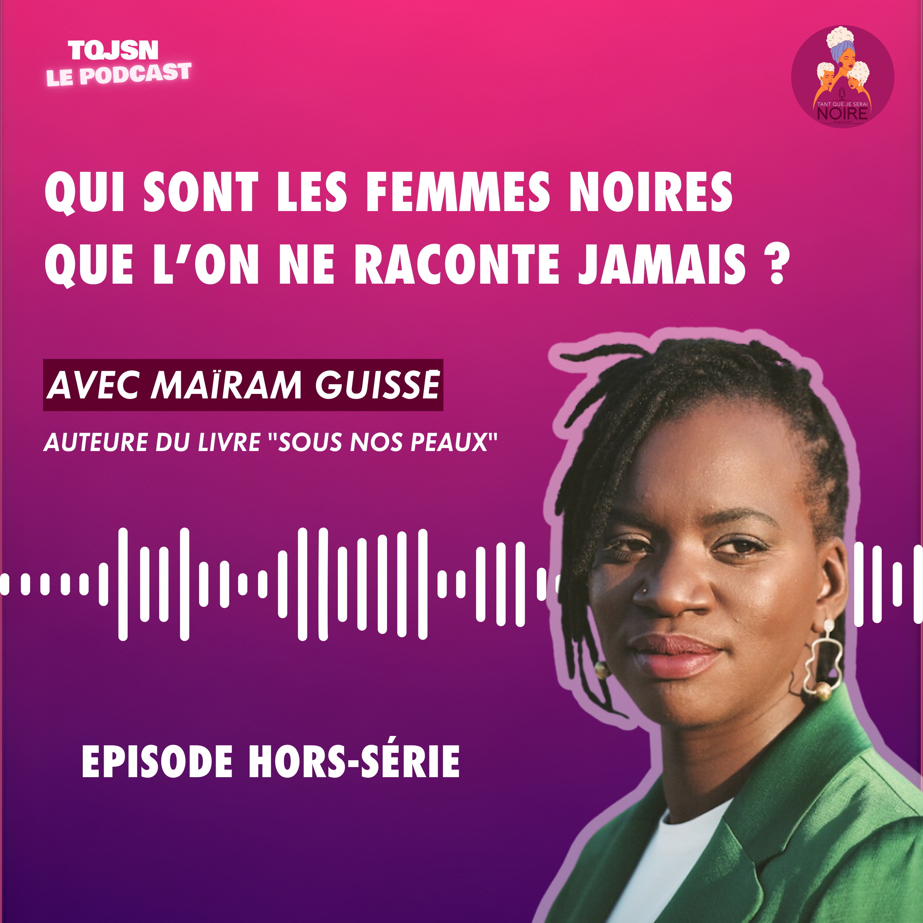 Qui sont les femmes noires que l’on ne raconte jamais ? avec Maïram Guissé