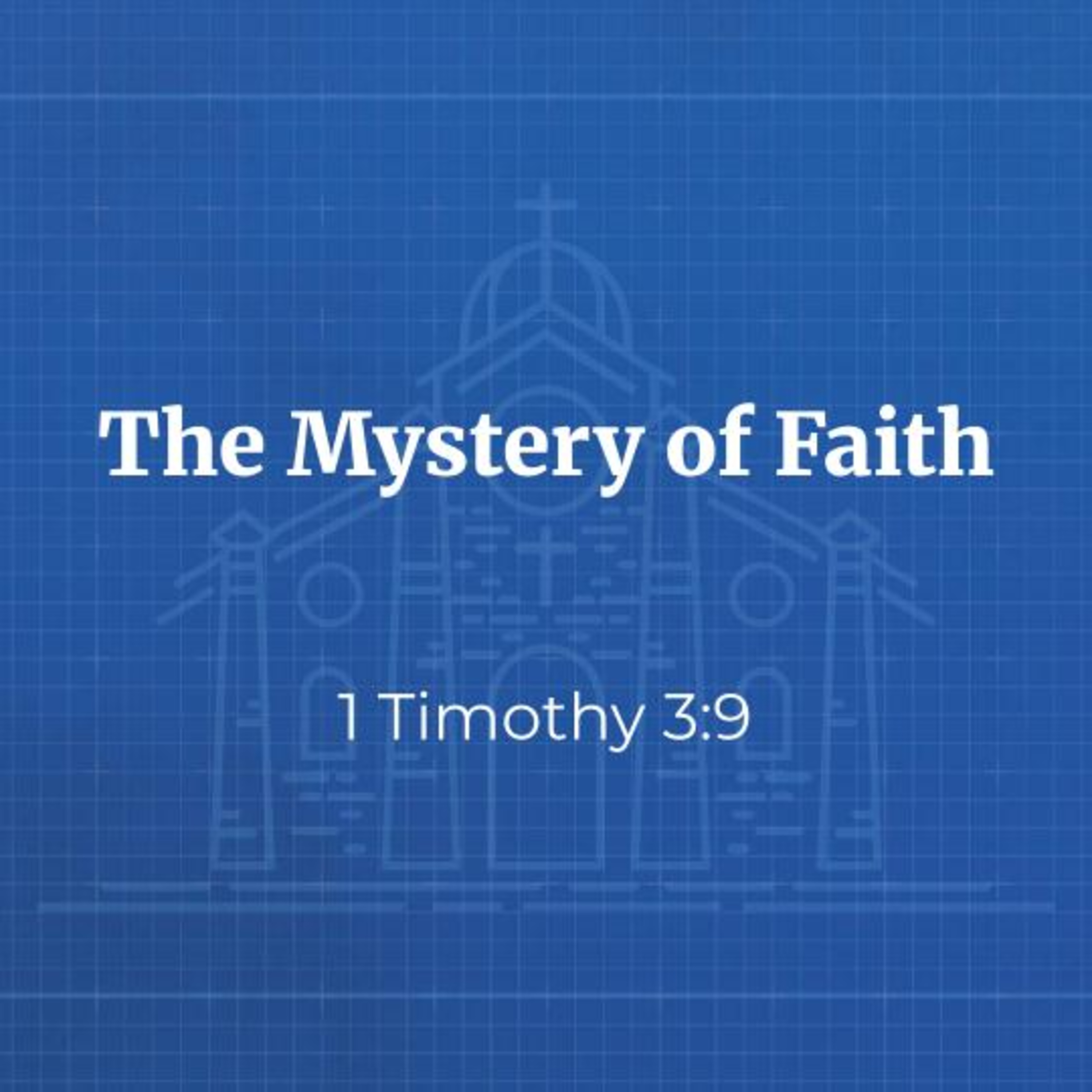 The Mystery of Faith [1 Timothy 3:9] episode artwork