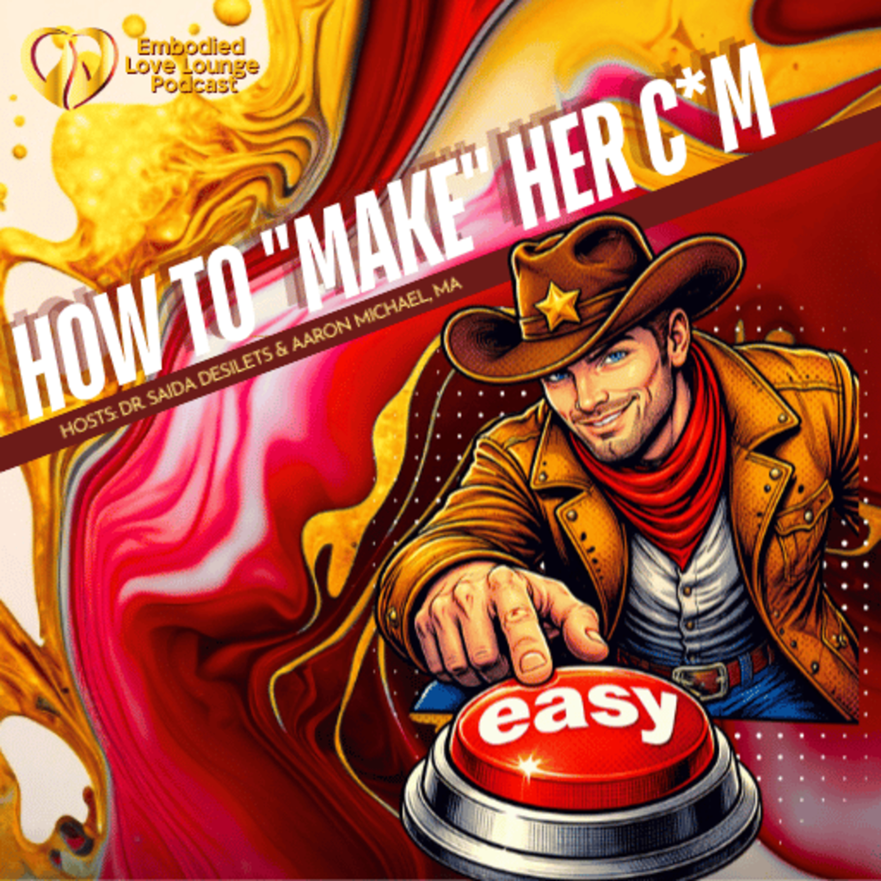EP 4: How To "Make" Her C*m
