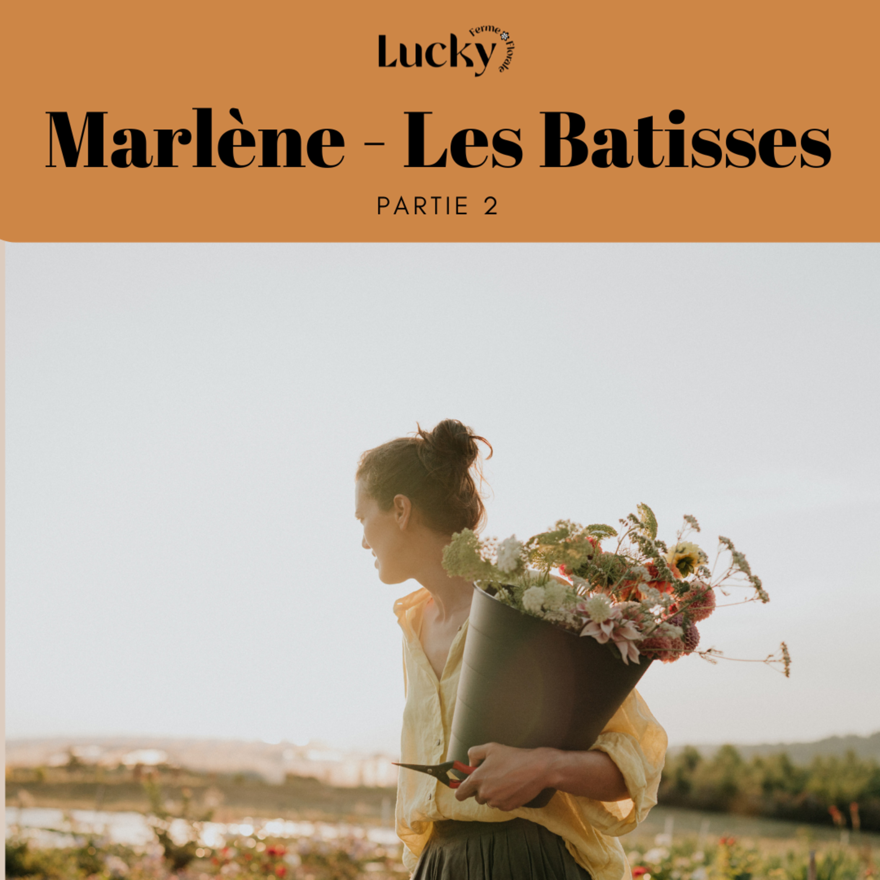 Ep 5 - Partie 2 : Marlène Mazières - Les Batisses - De la mode aux fleurs, il n'y a qu'une ferme où rien n'est laissé au hasard. Echanges entre floricultrices episode artwork