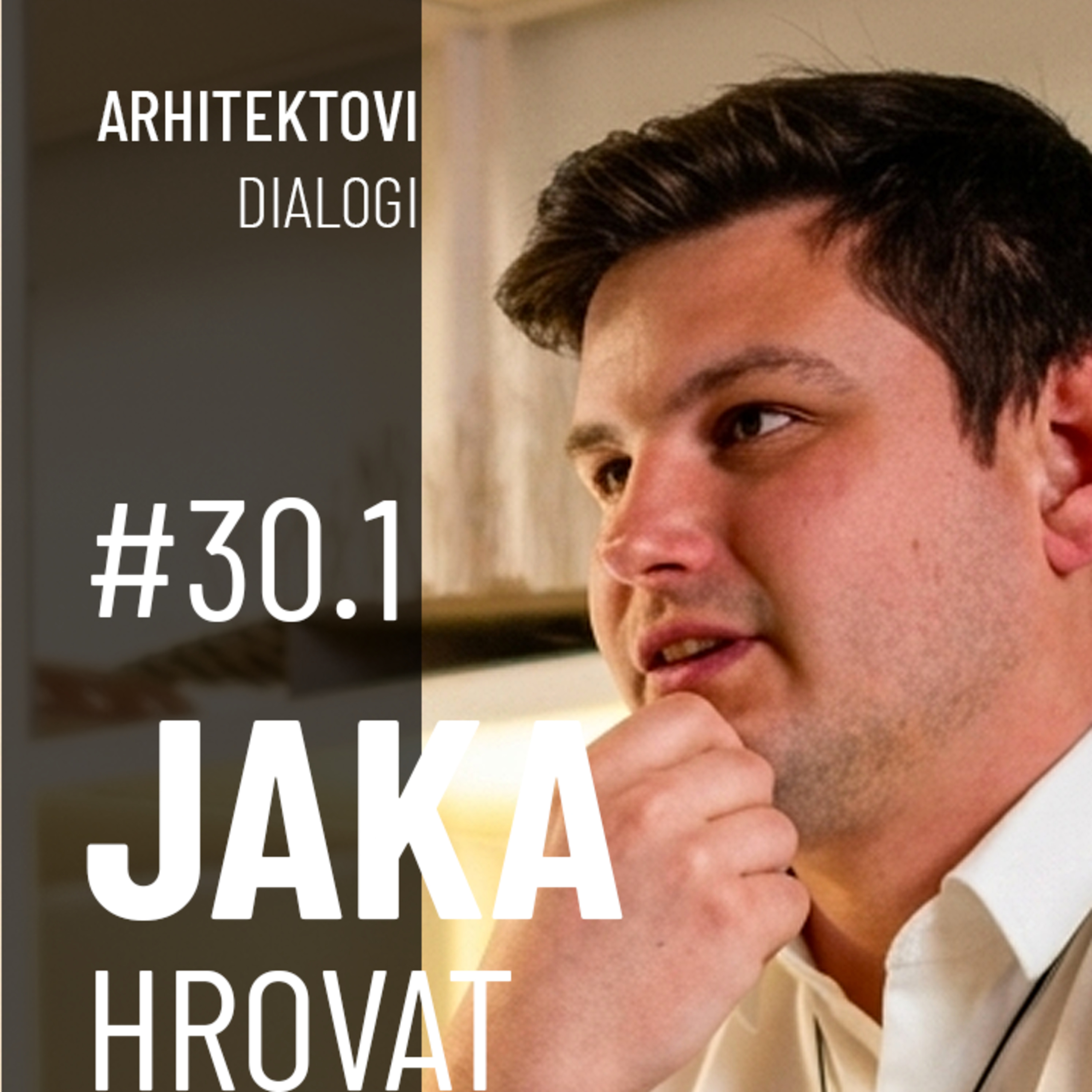 JAKA HROVAT: o odraščanju v delavnici, prevzemu družinskega podjetja in iskanju lastne poti | Arhitektovi Dialogi #30.1 episode artwork