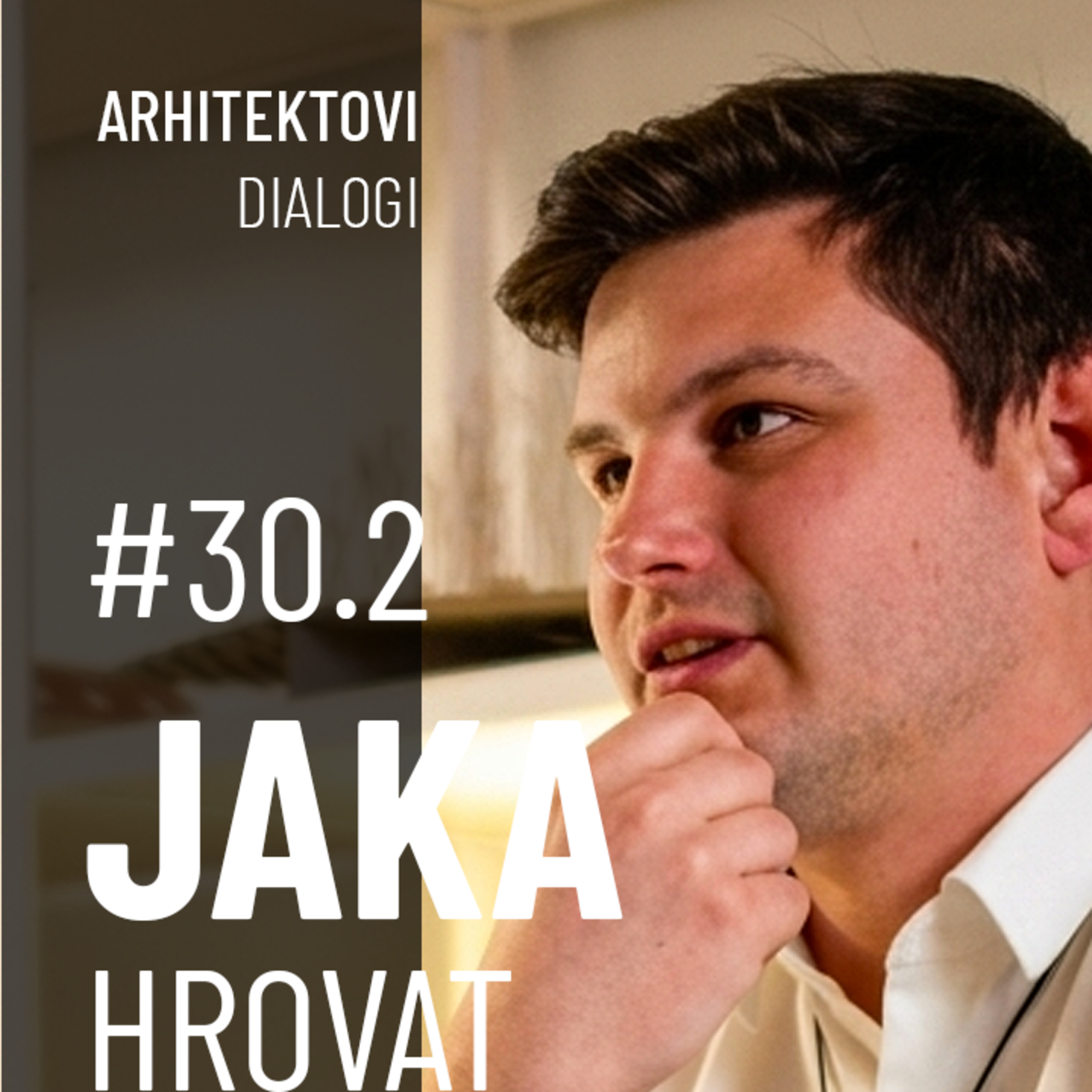 JAKA HROVAT: o omejitvah, jasni ponudbi in zakaj ne delajo za vse | Arhitektovi Dialogi #30.2 episode artwork