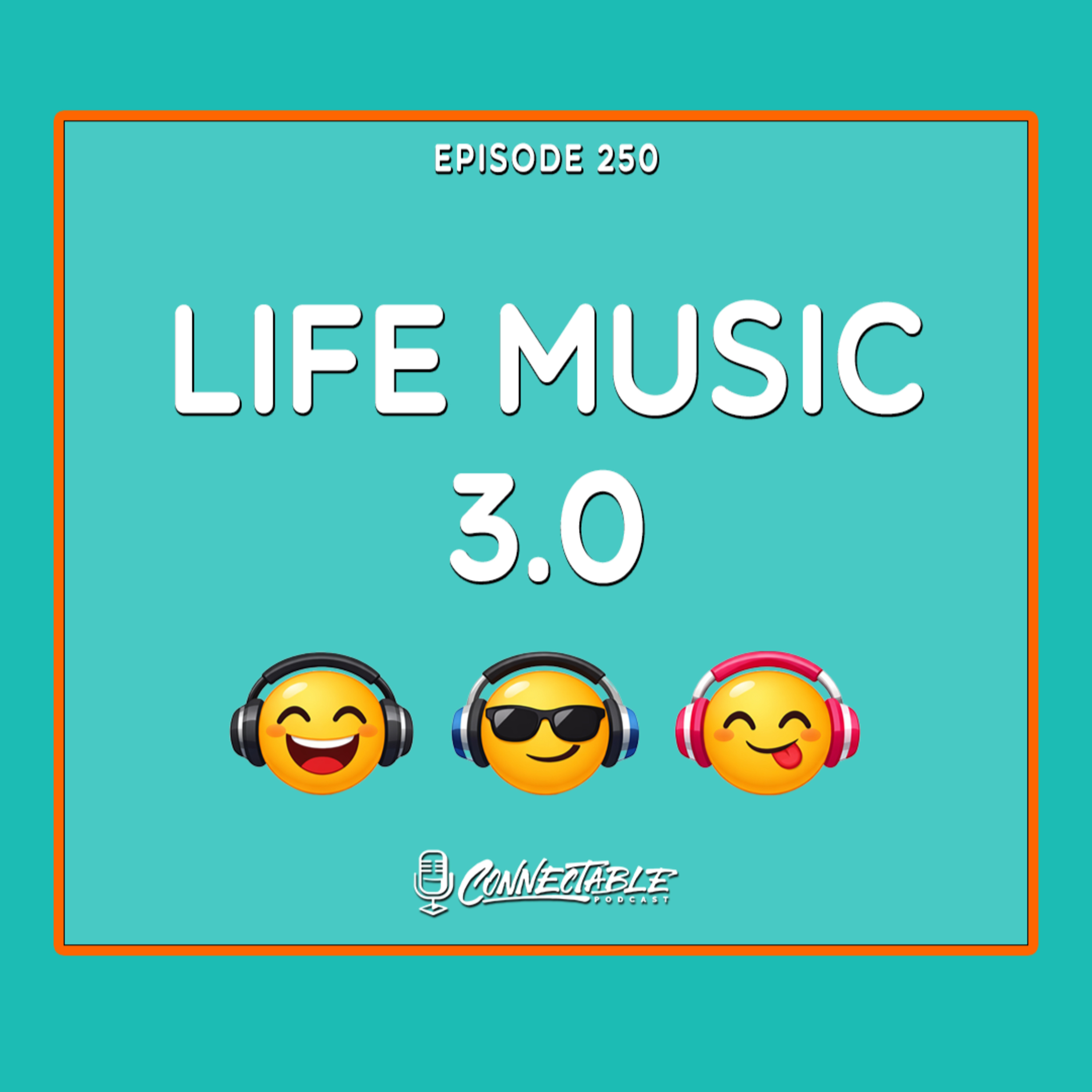 Episode 250- Life Music 3.0 episode artwork