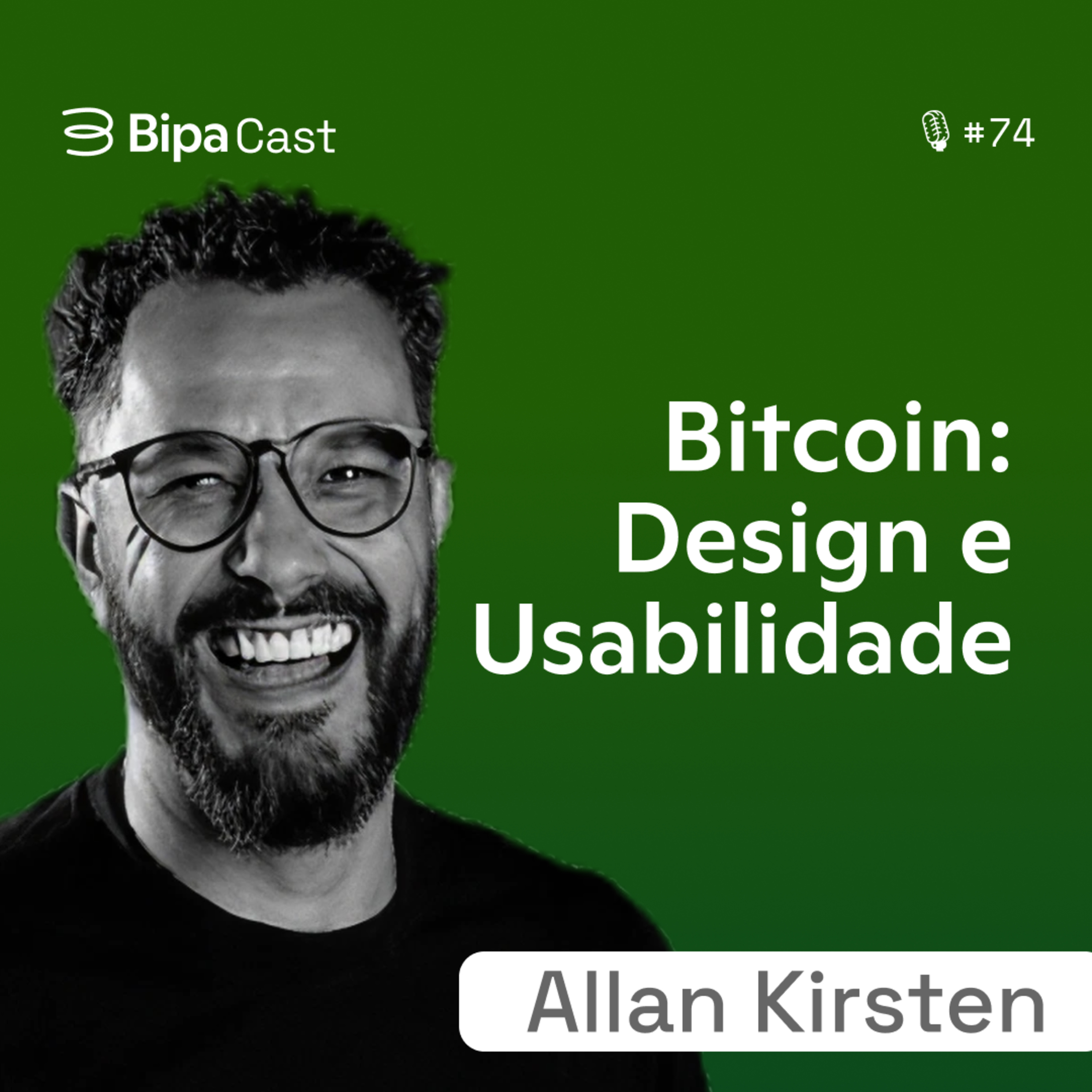 Como o Design e a Usabilidade do Bitcoin Impactam Sua Adoção? Allan Kirsten - Bipa Cast 74