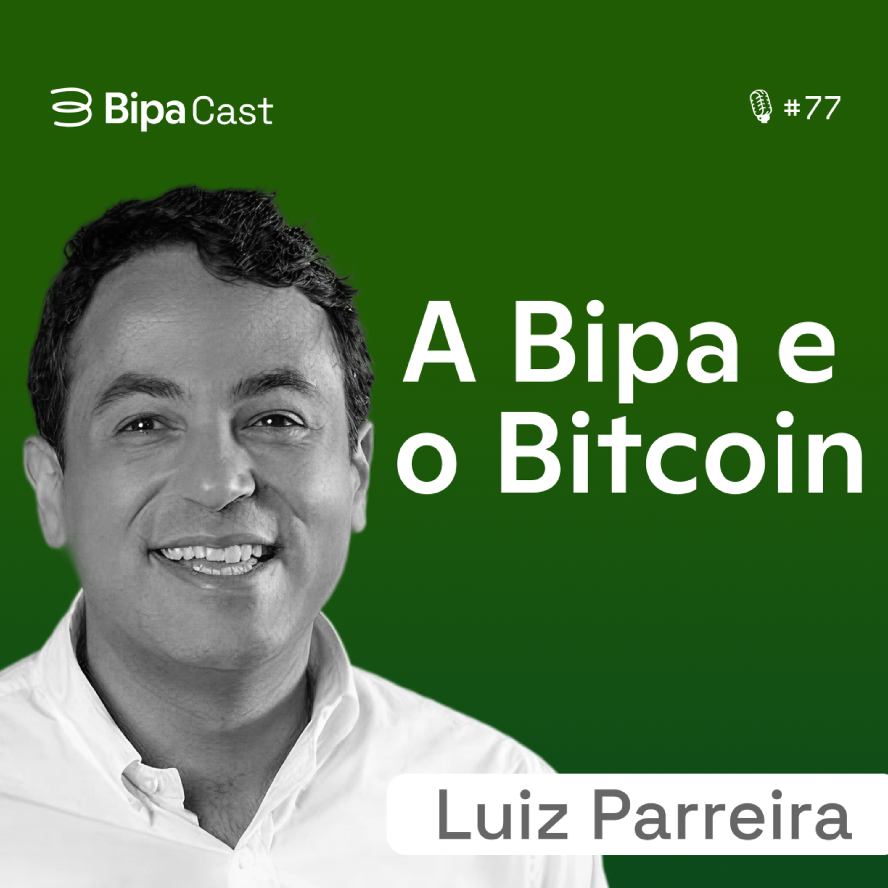 Construindo a Bipa: Passado, Presente e Futuro - Luiz Parreira - Bipa Cast 77