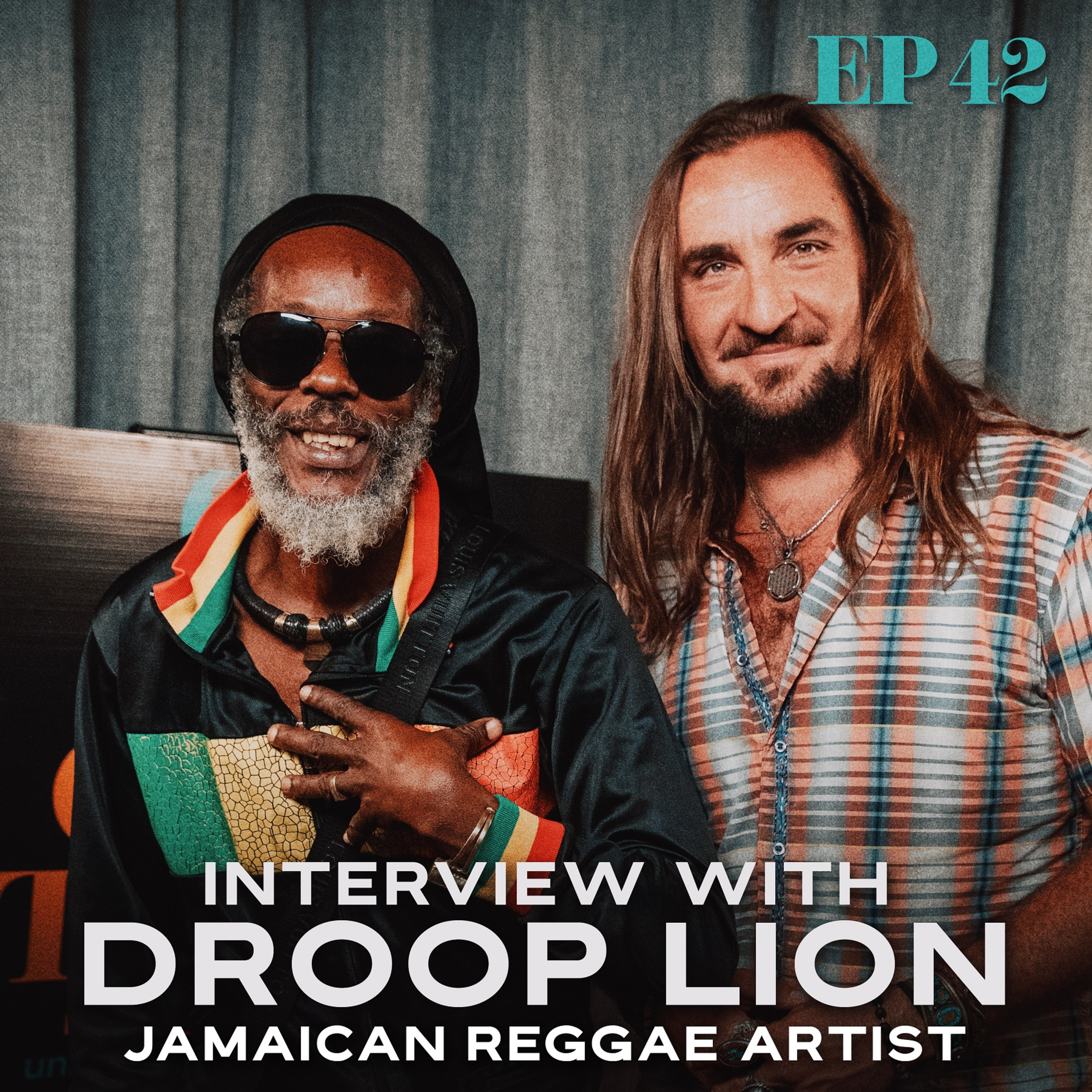 Ep. 42: Interview with Droop Lion - Conscious Reggae Soul Singer
