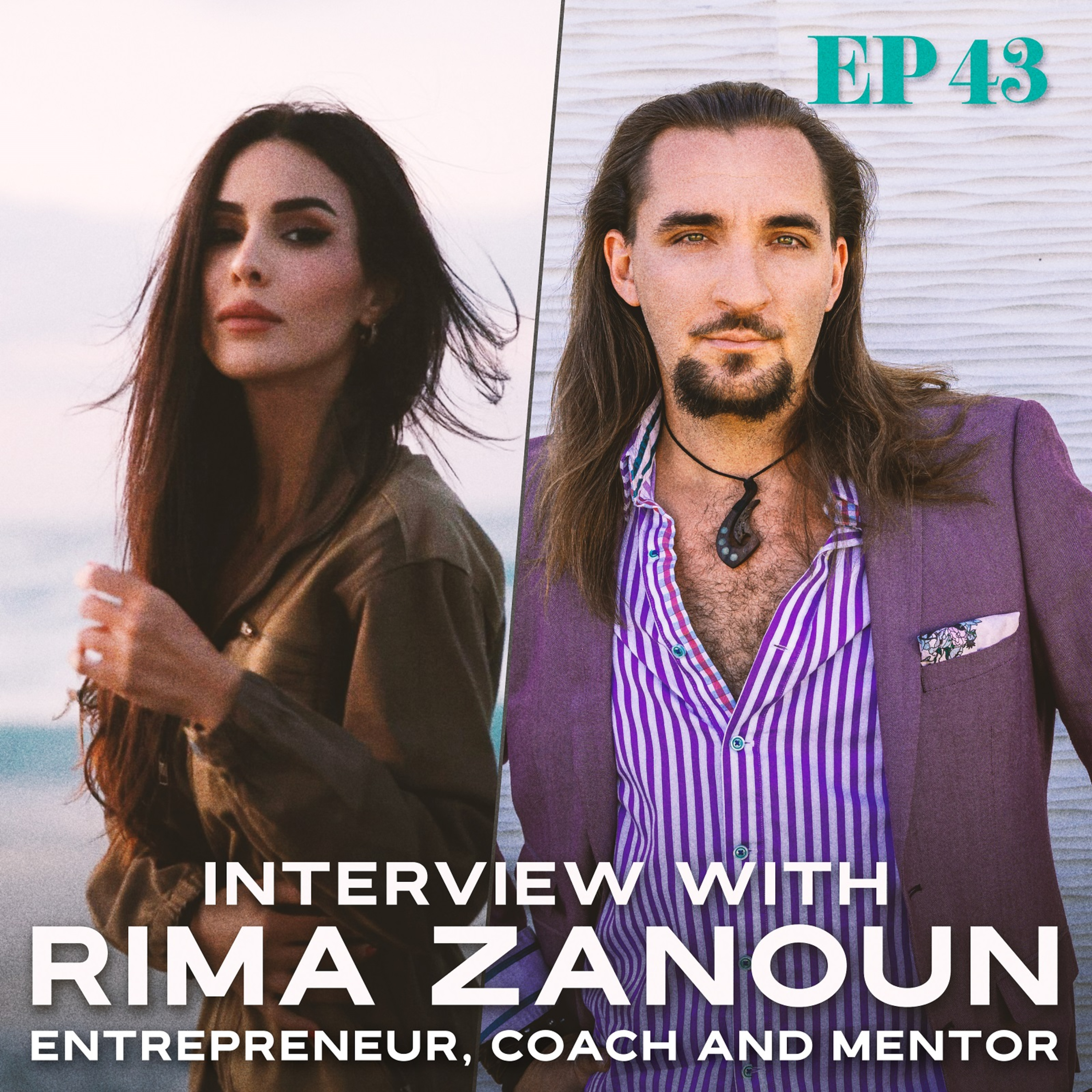 Ep. 43: Interview with Rima Zanoun - Dubai-Based Entrepreneur, Coach, & Mentor