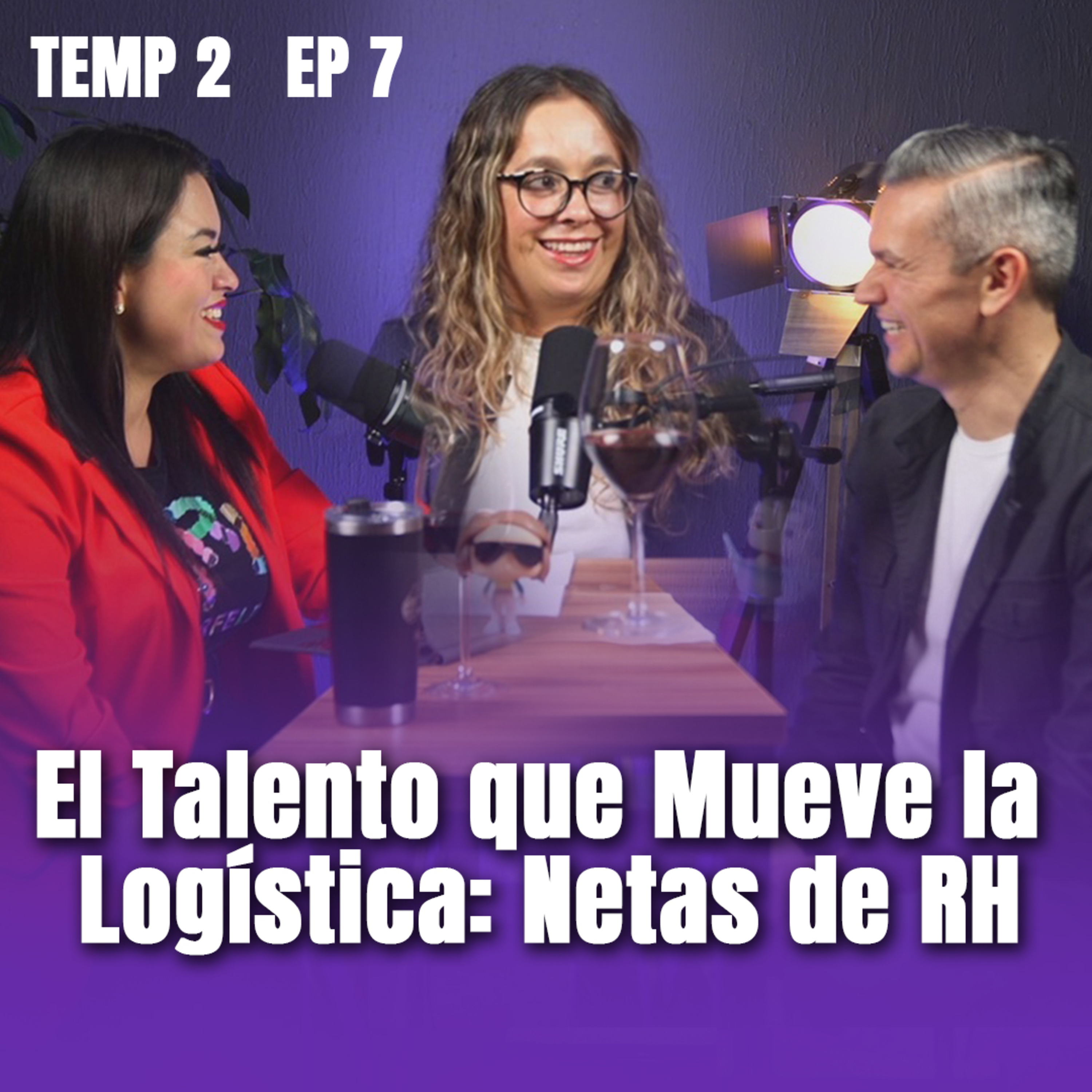 El Talento que Mueve la Logística: Netas de RH con Estefanía Campos T2 E7