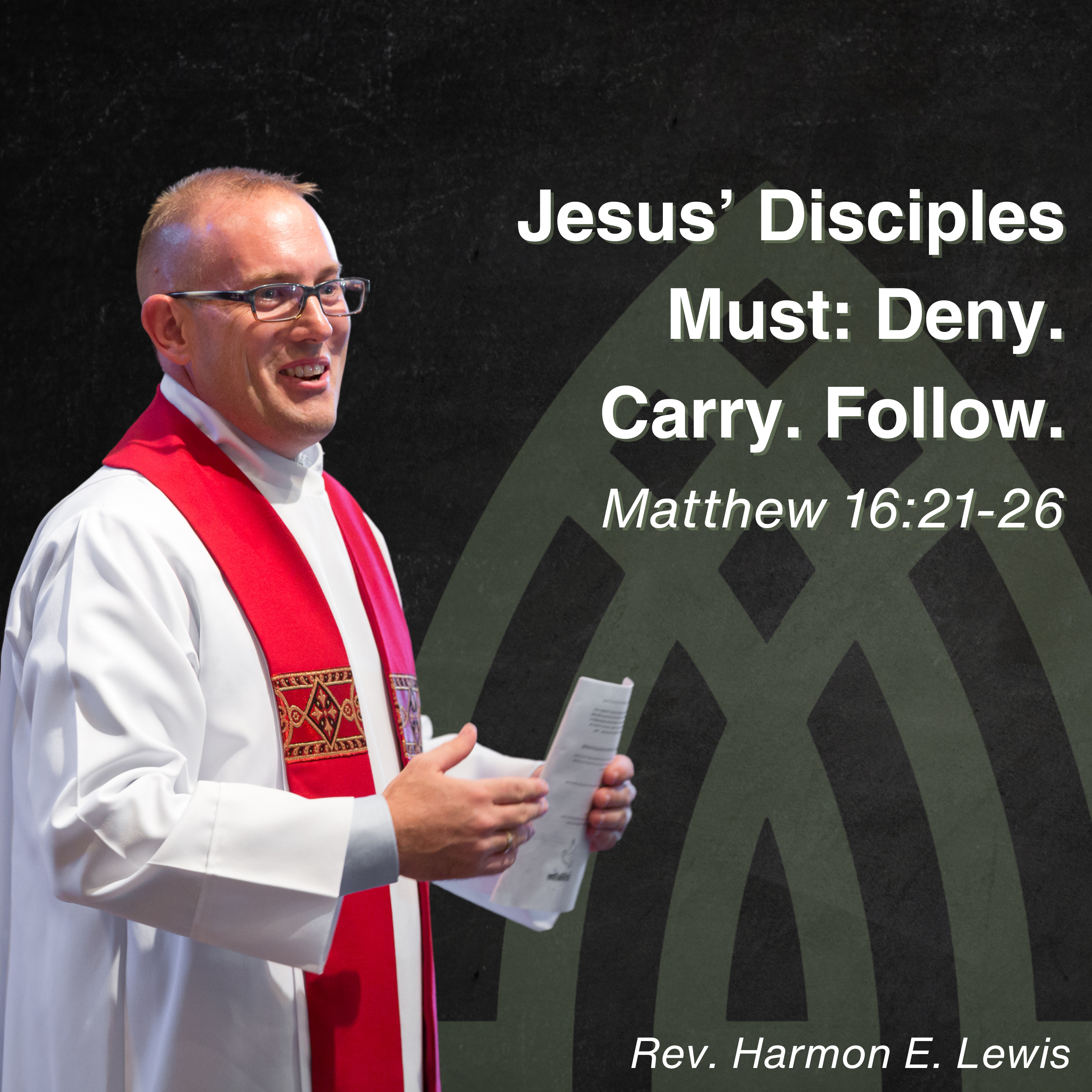 8.30.26 Jesus' Disciples Must: Deny. Carry. Follow Matthew 16:21-26 episode artwork