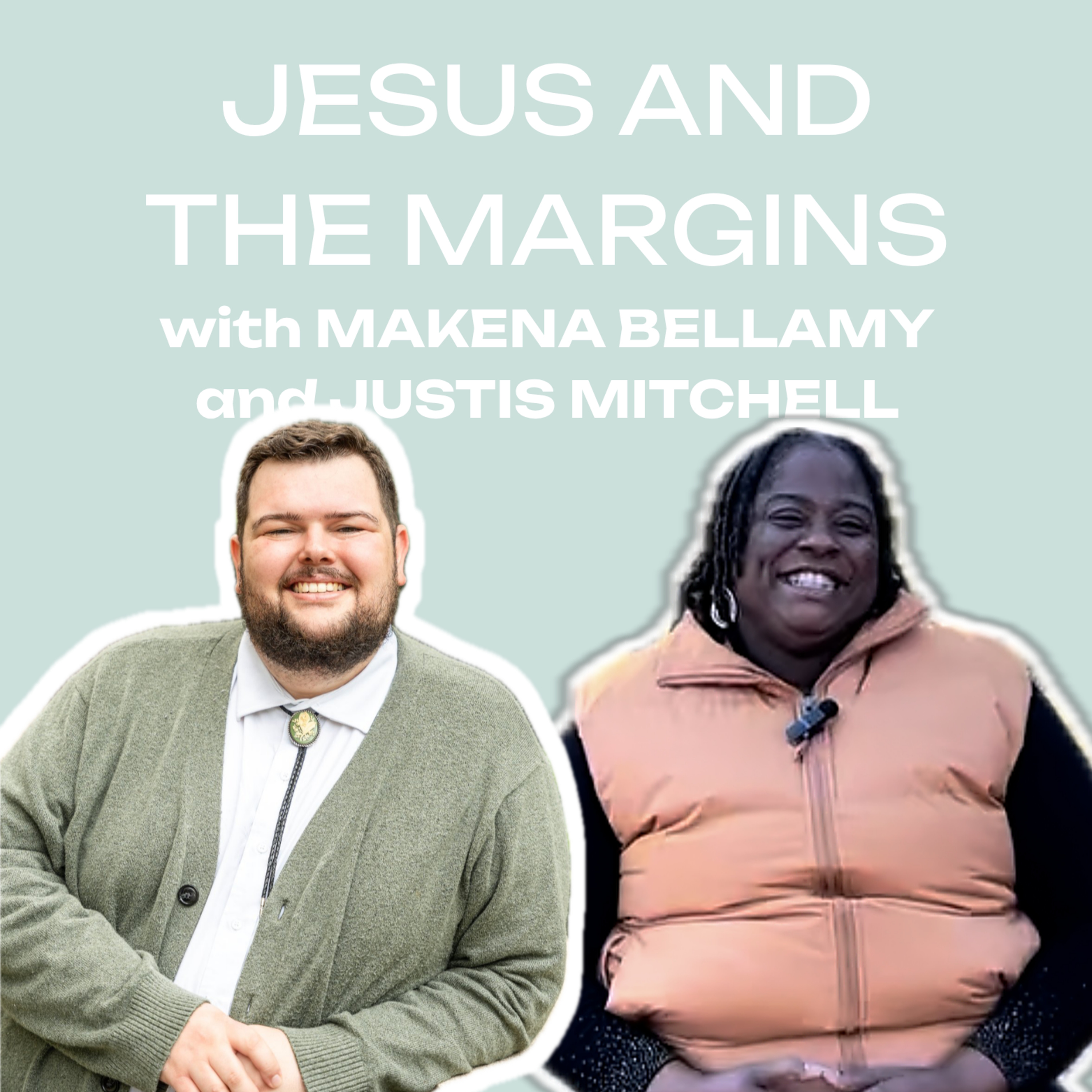 Jesus and The Margins with Makena Bellamy and Justis Mitchell | DGPod Ep16