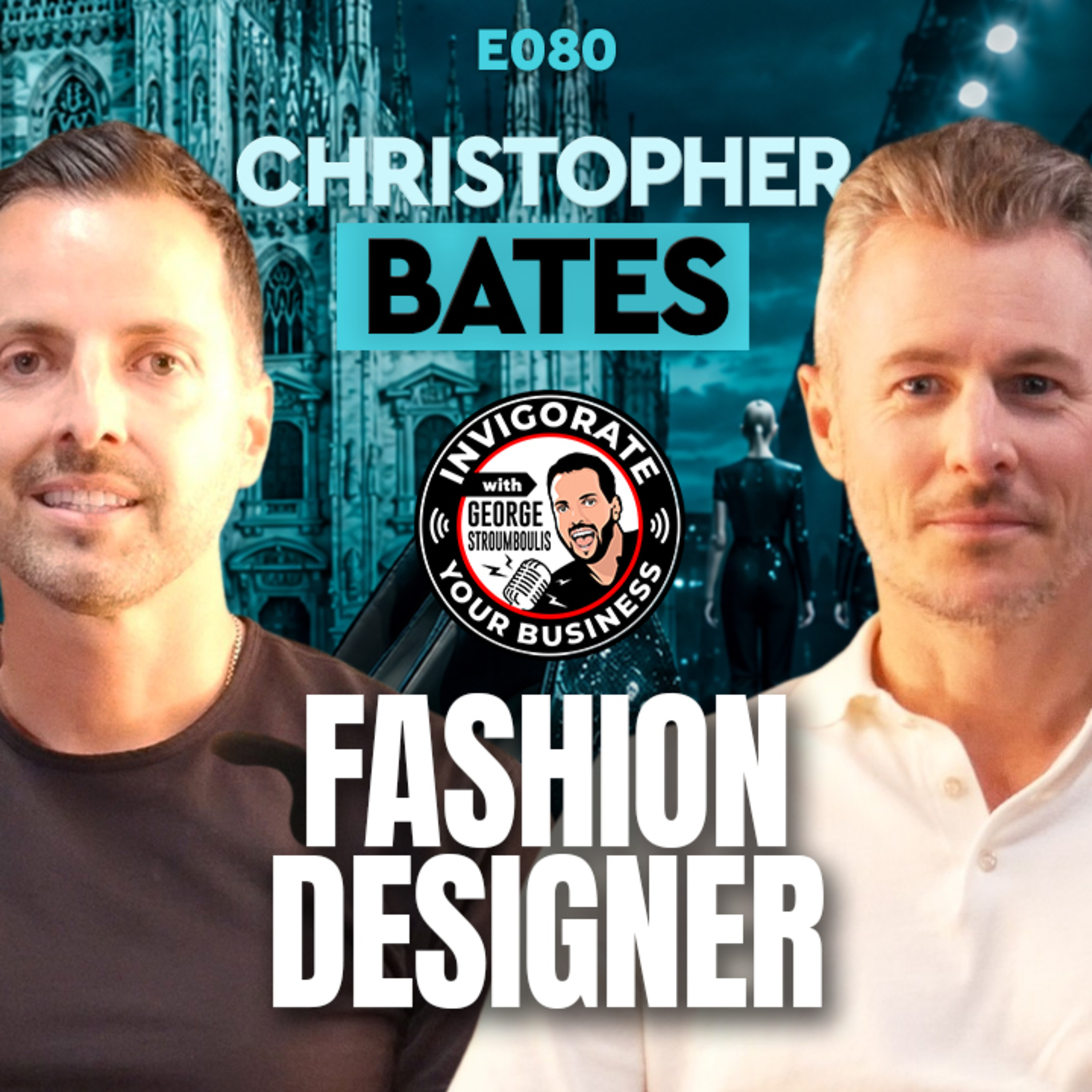 Christopher Bates: Building a Global Luxury Fashion Brand from Canada to Milan | E080 episode artwork