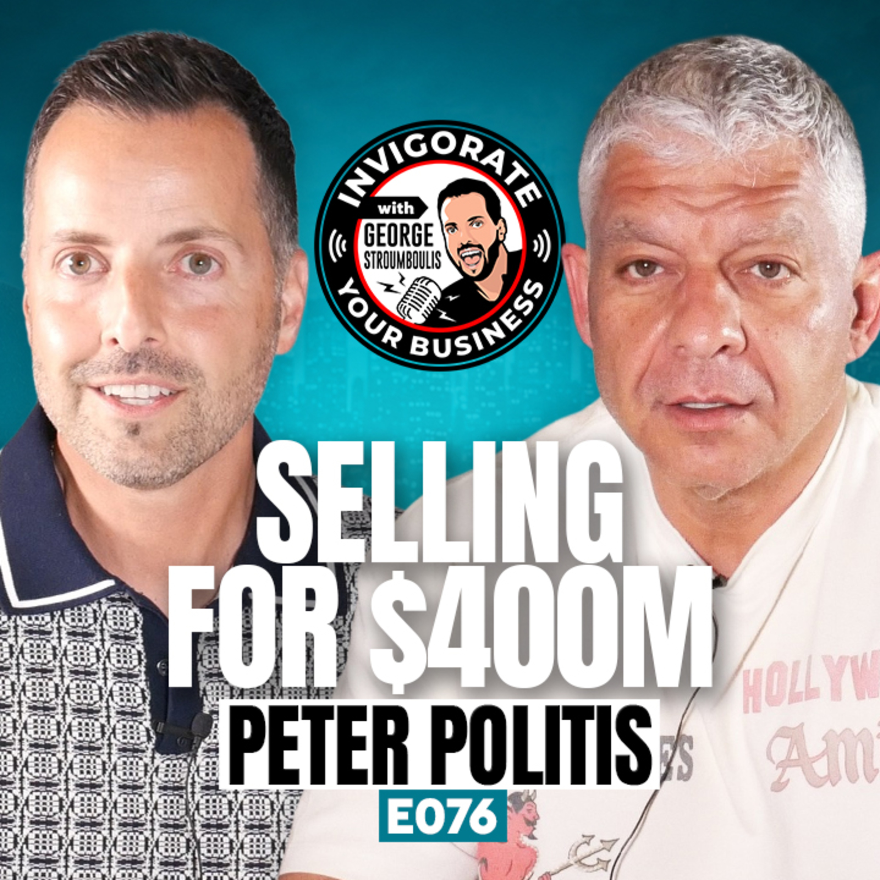 Peter Politis: How to Buy, Scale and Exit Your Business for $400M | E076 episode artwork