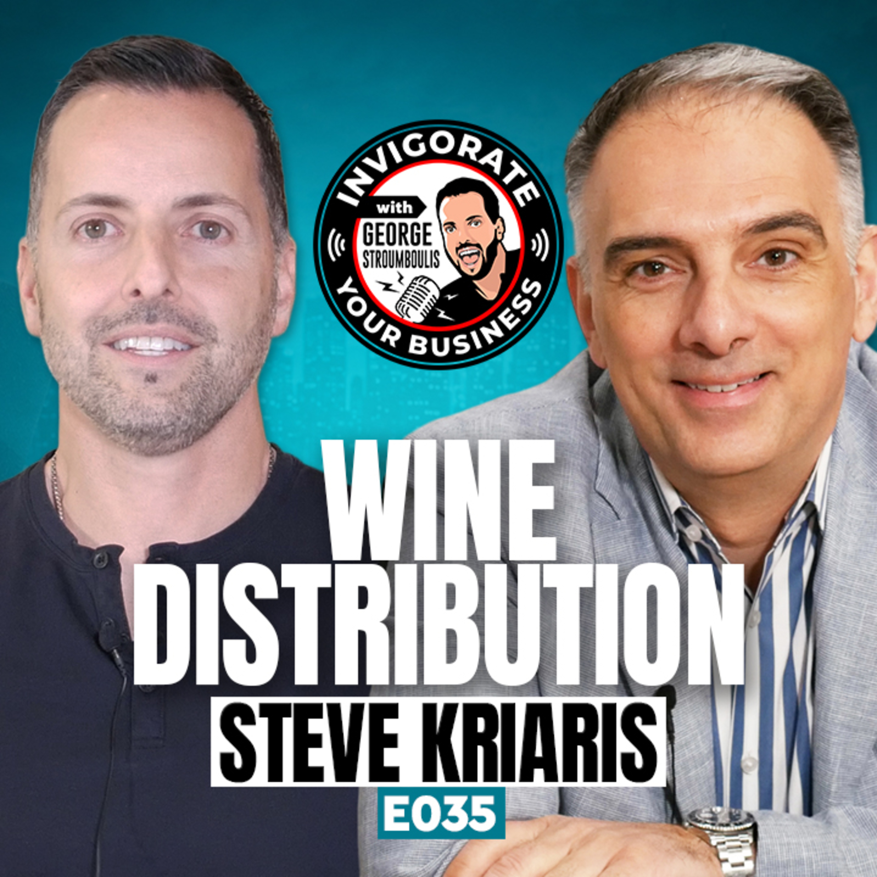 Steve Kriaris: Wine Expert, Alcohol Distribution, Representing Global Brands | E035 episode artwork