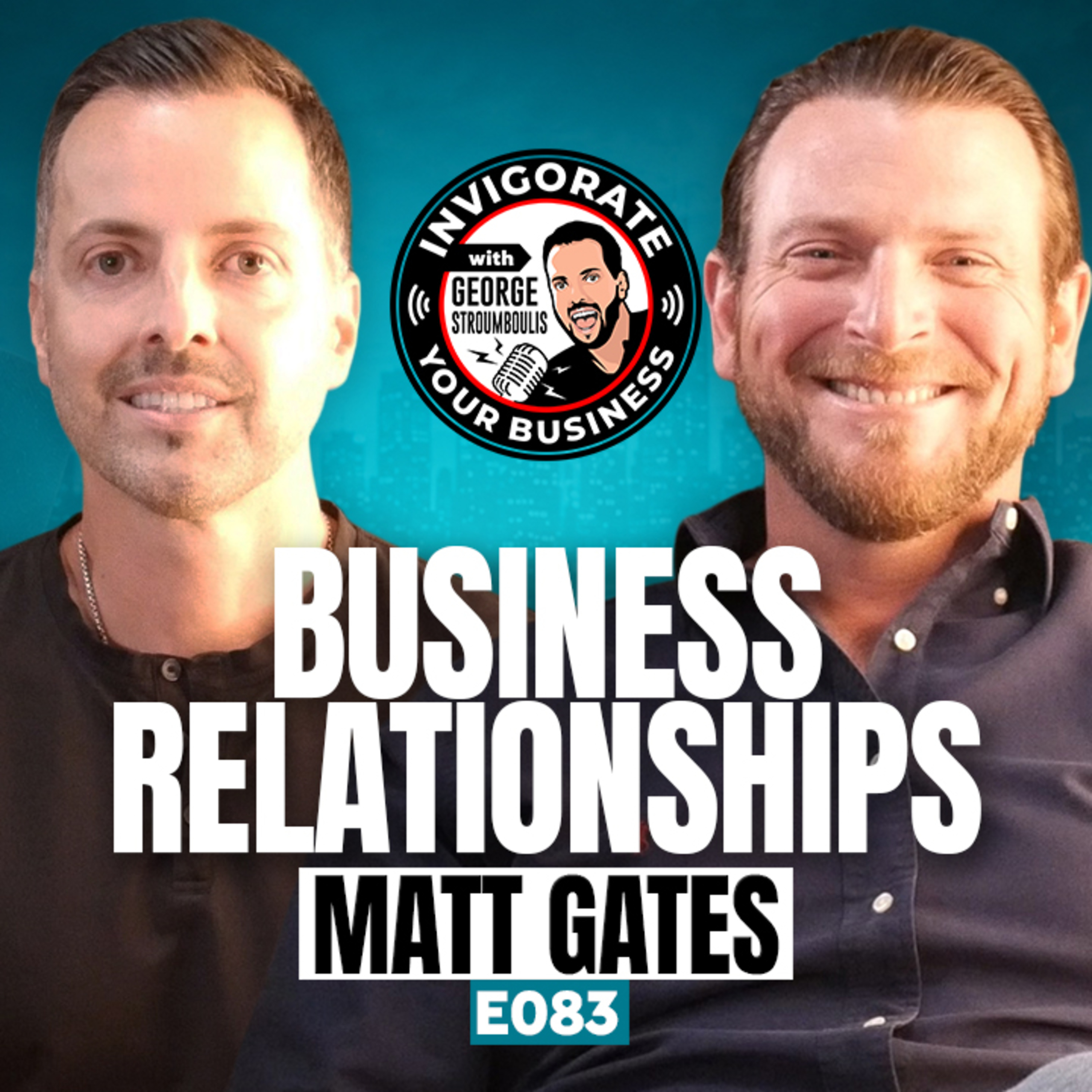 Matt Gates: Why Relationships Matter More Than Your Product | E083 episode artwork
