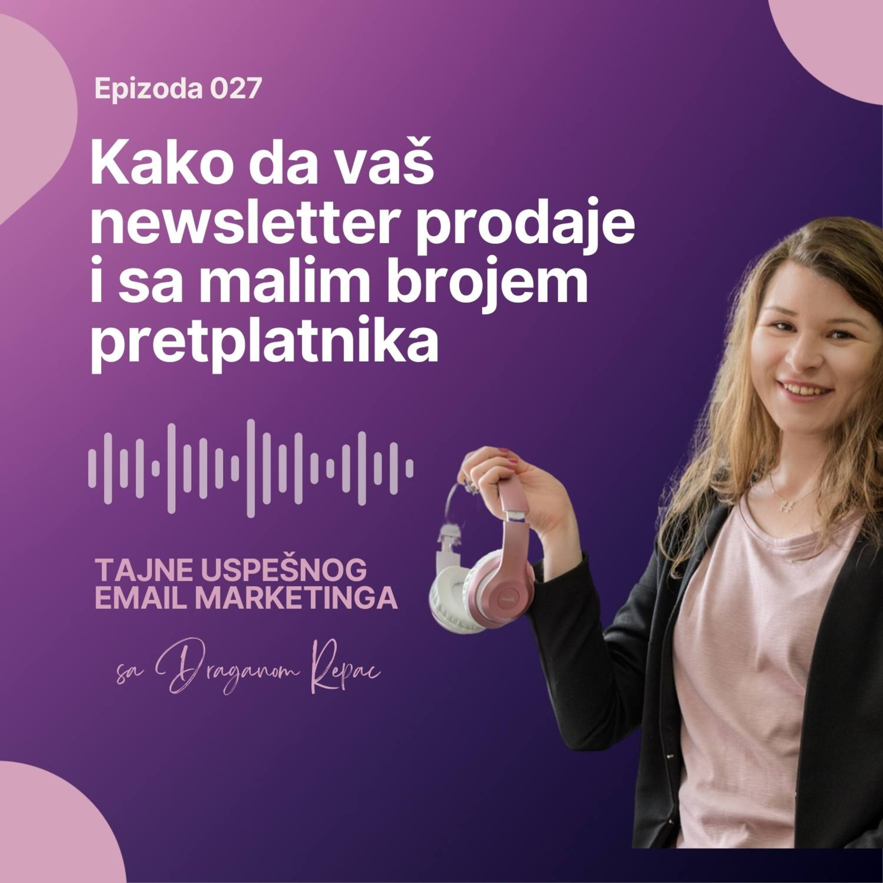 27 Kako da vaš newsletter prodaje i sa malim brojem pretplatnika episode artwork