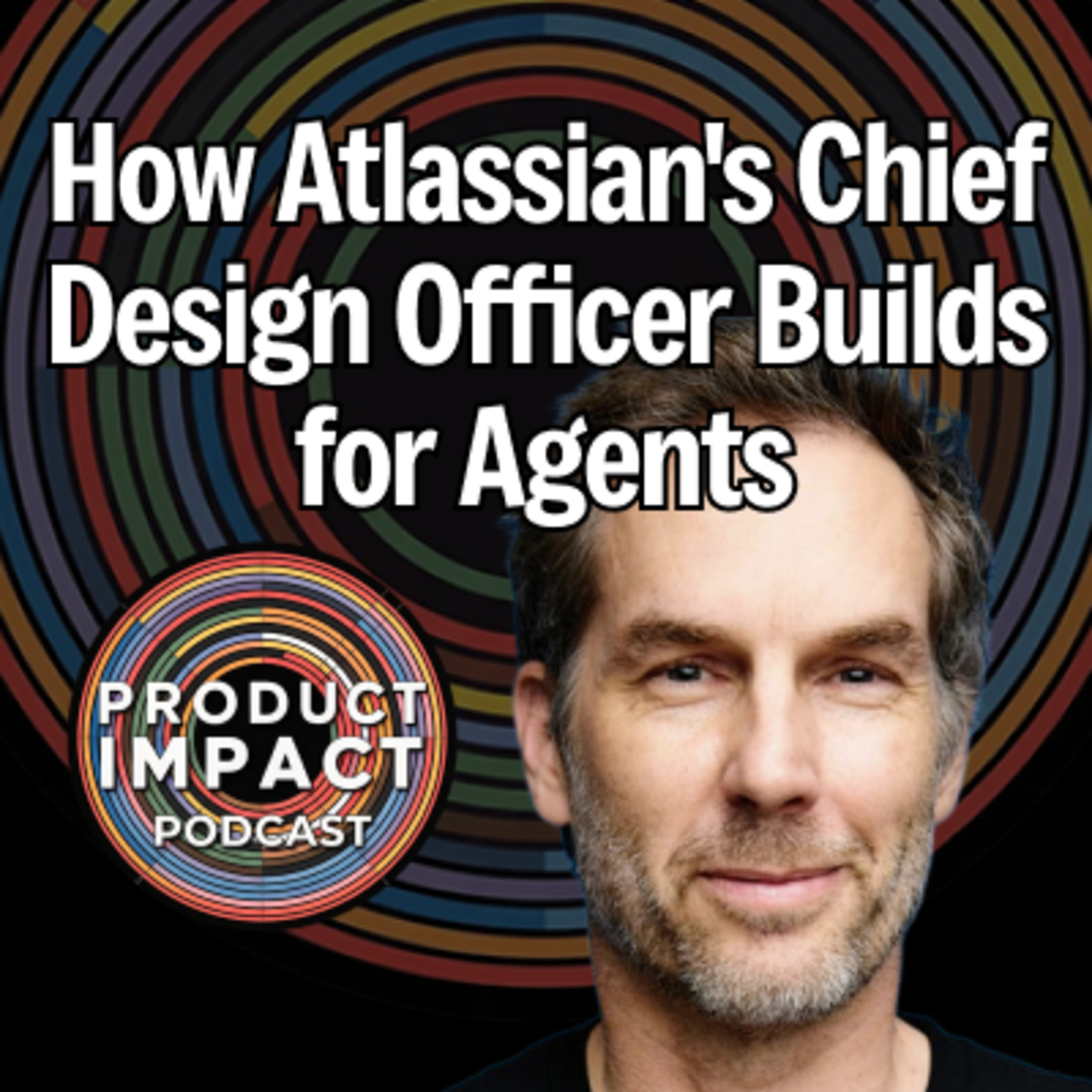 12. How Atlassian's Chief Design Officer Builds for Agents