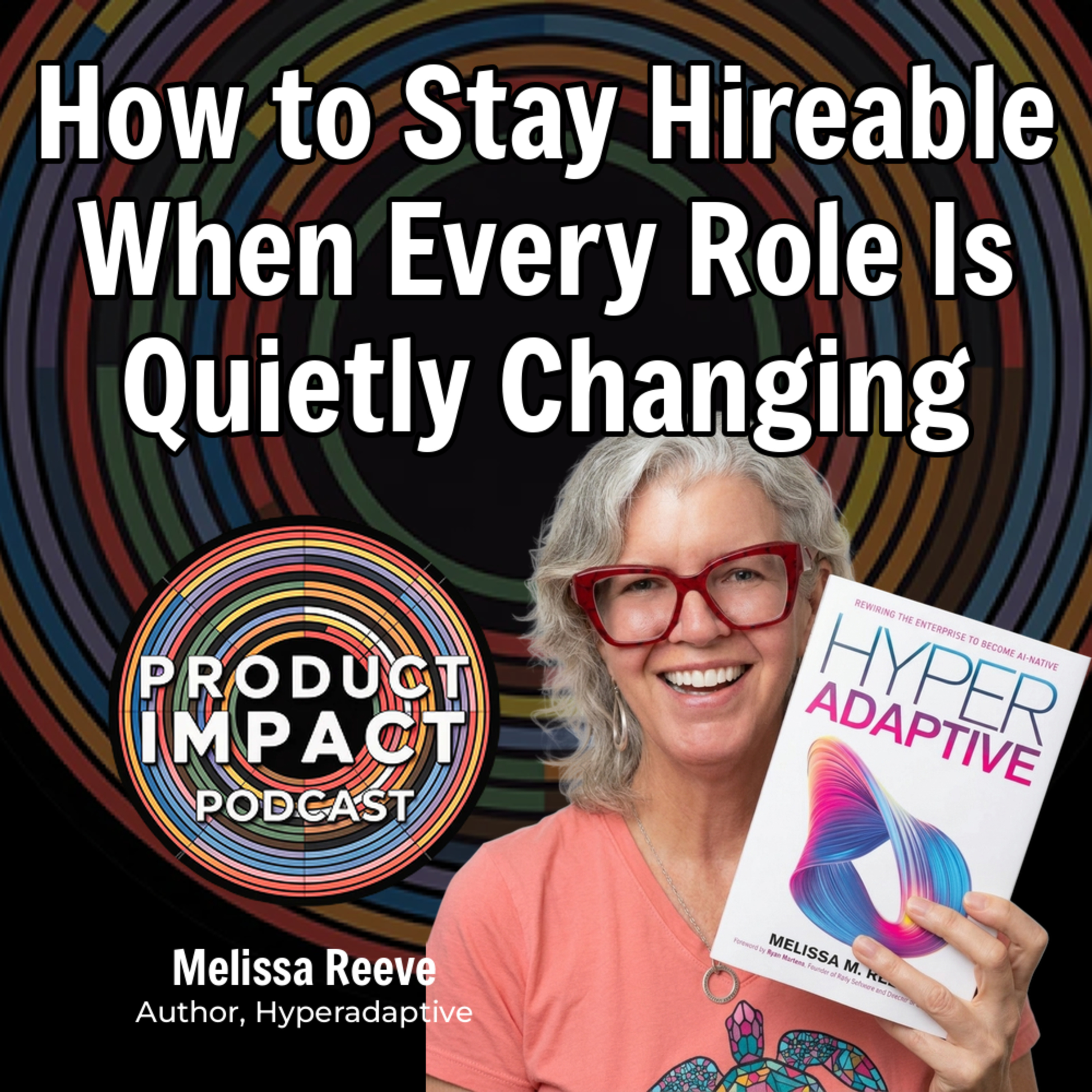 How to Stay Hireable When Every Role Is Quietly Changing (Melissa M. Reeve)