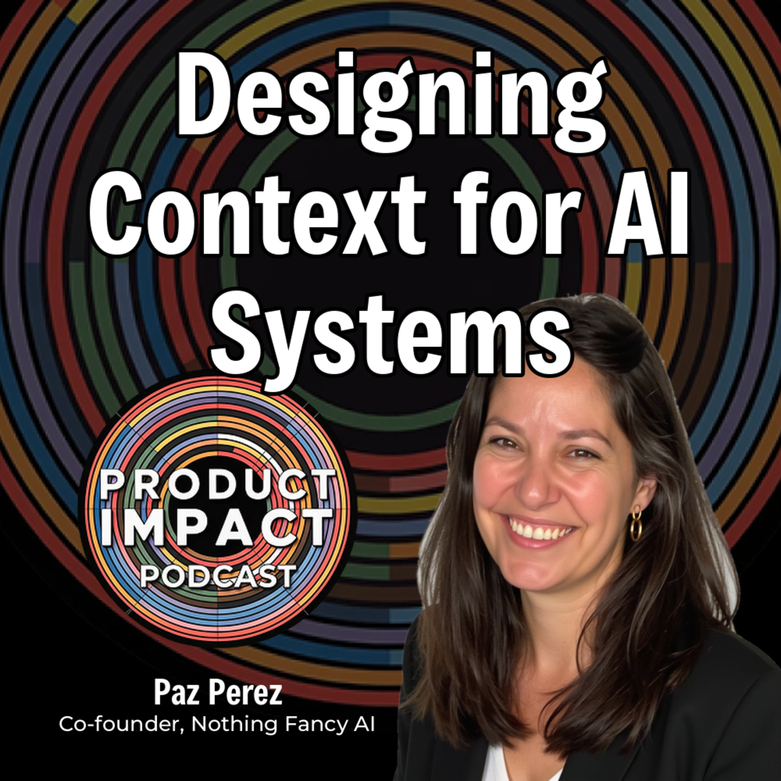 25. Designing Context for AI Systems [Paz Perez]