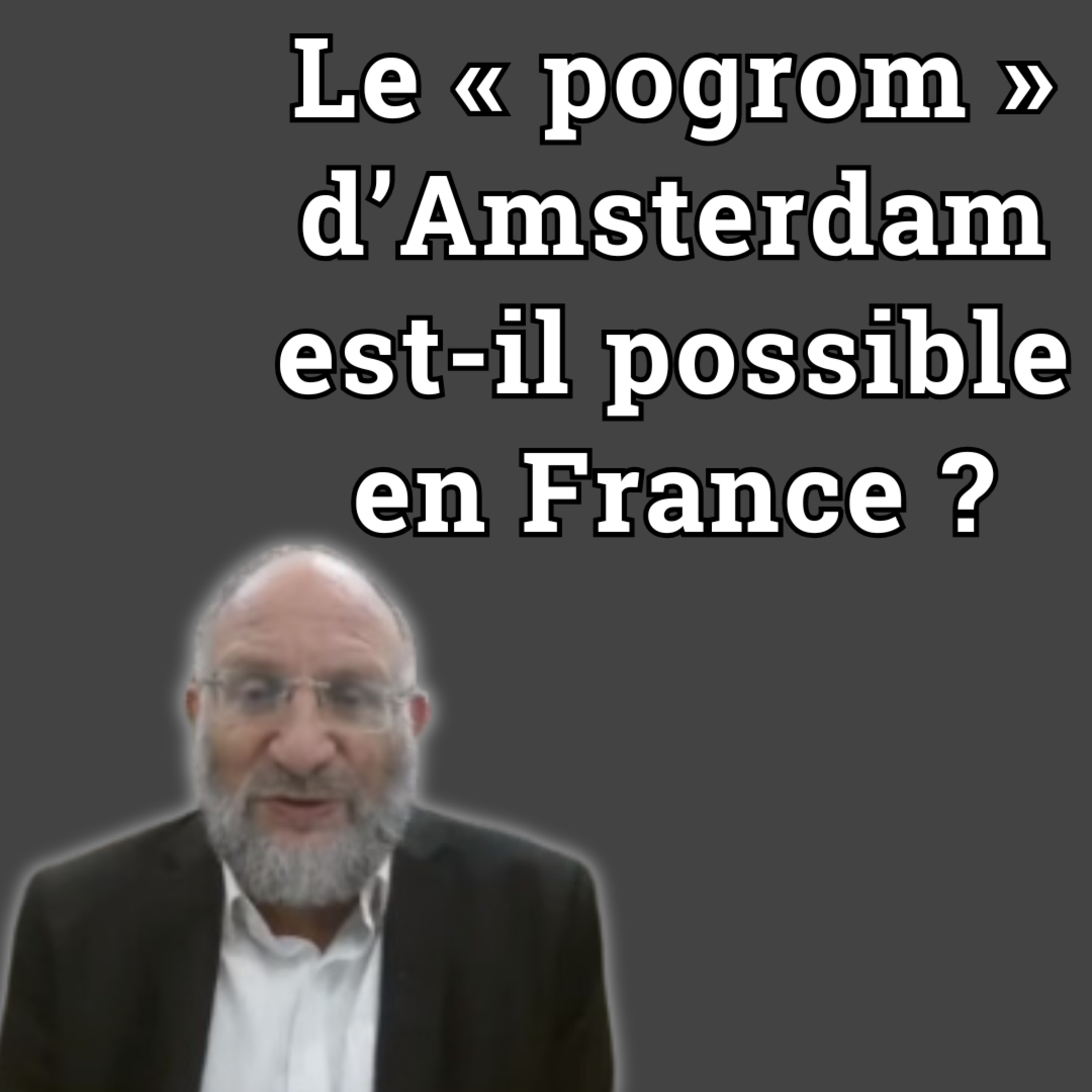 Dov Maïmon : Après le « pogrom » d’Amsterdam, les risques pour les Juifs de France episode artwork