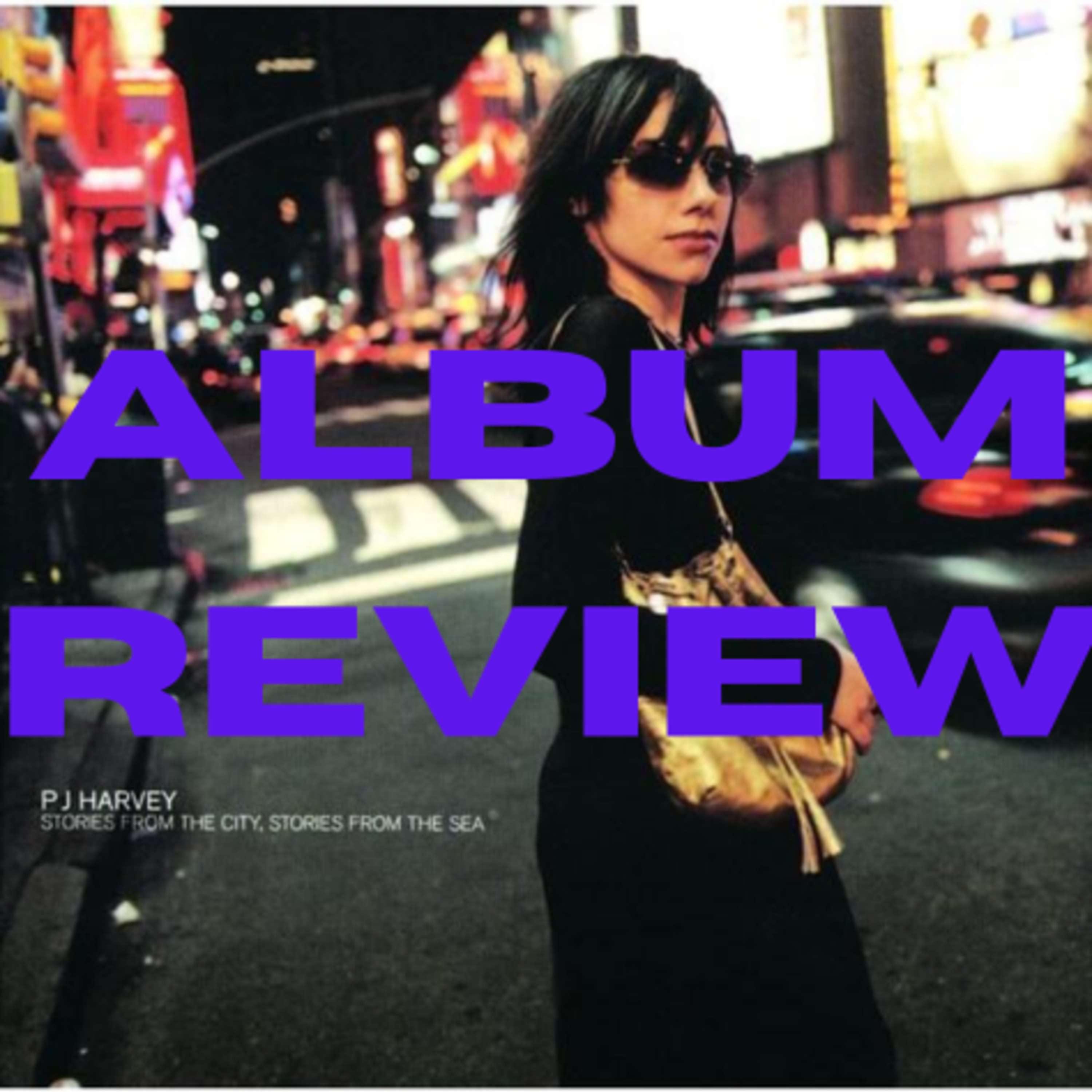 2 - Album Review: Stories From The City, Stories From The Sea, PJ Harvey episode artwork