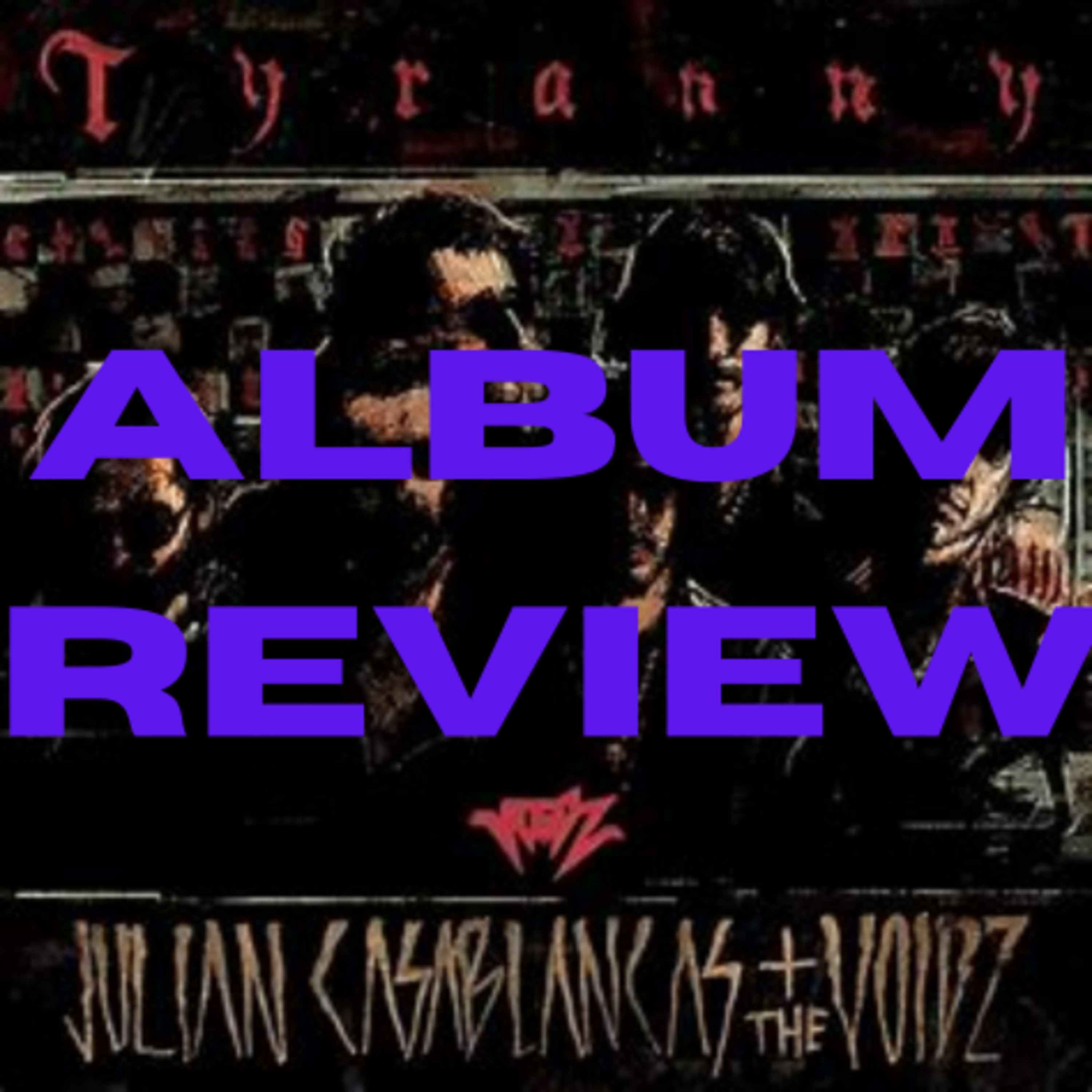 4 - Album Review: Tyranny, The Voidz episode artwork