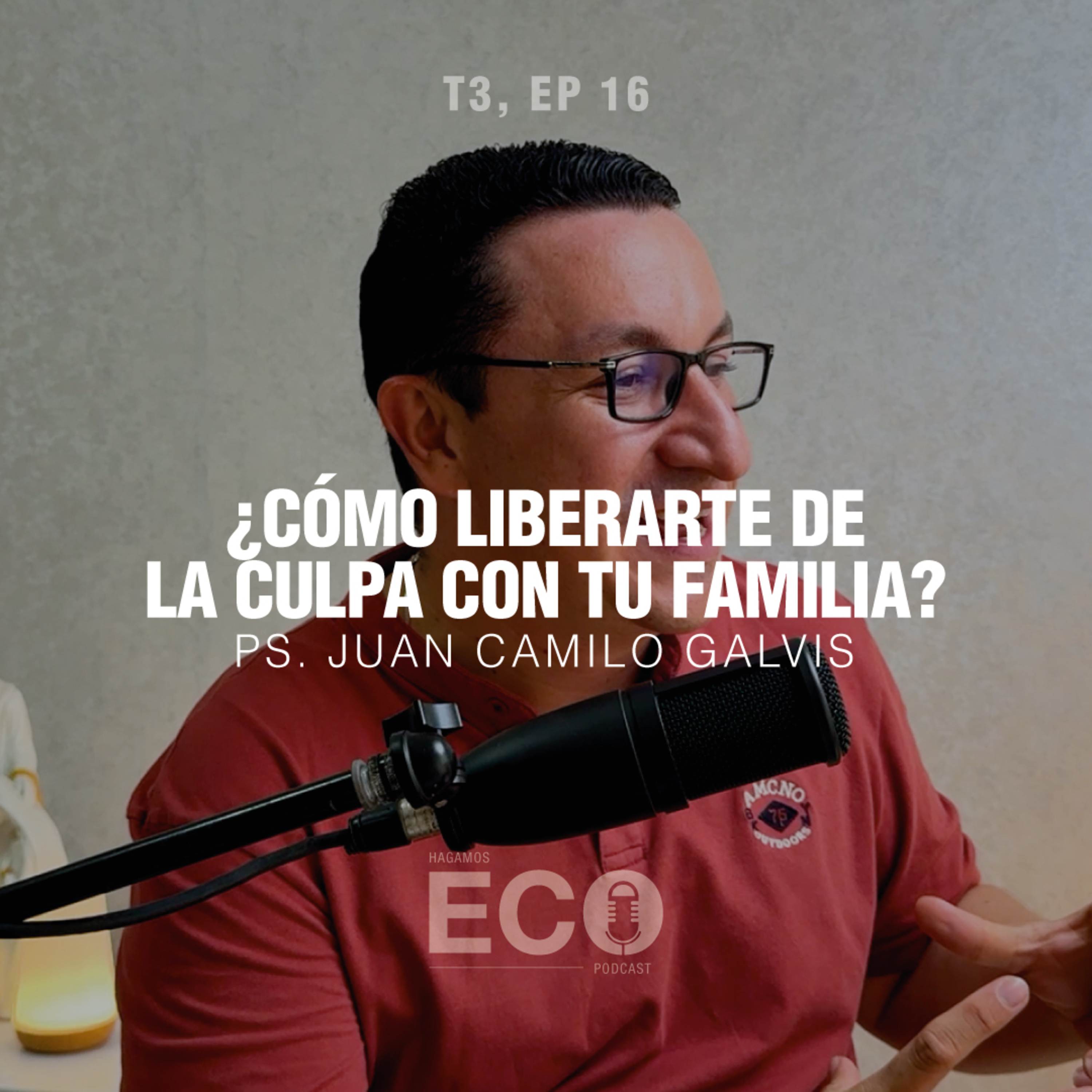29 - ¿Cómo liberarte de la CULPA con tu FAMILIA? Ft. Ps. Juan Camilo Galvis episode artwork