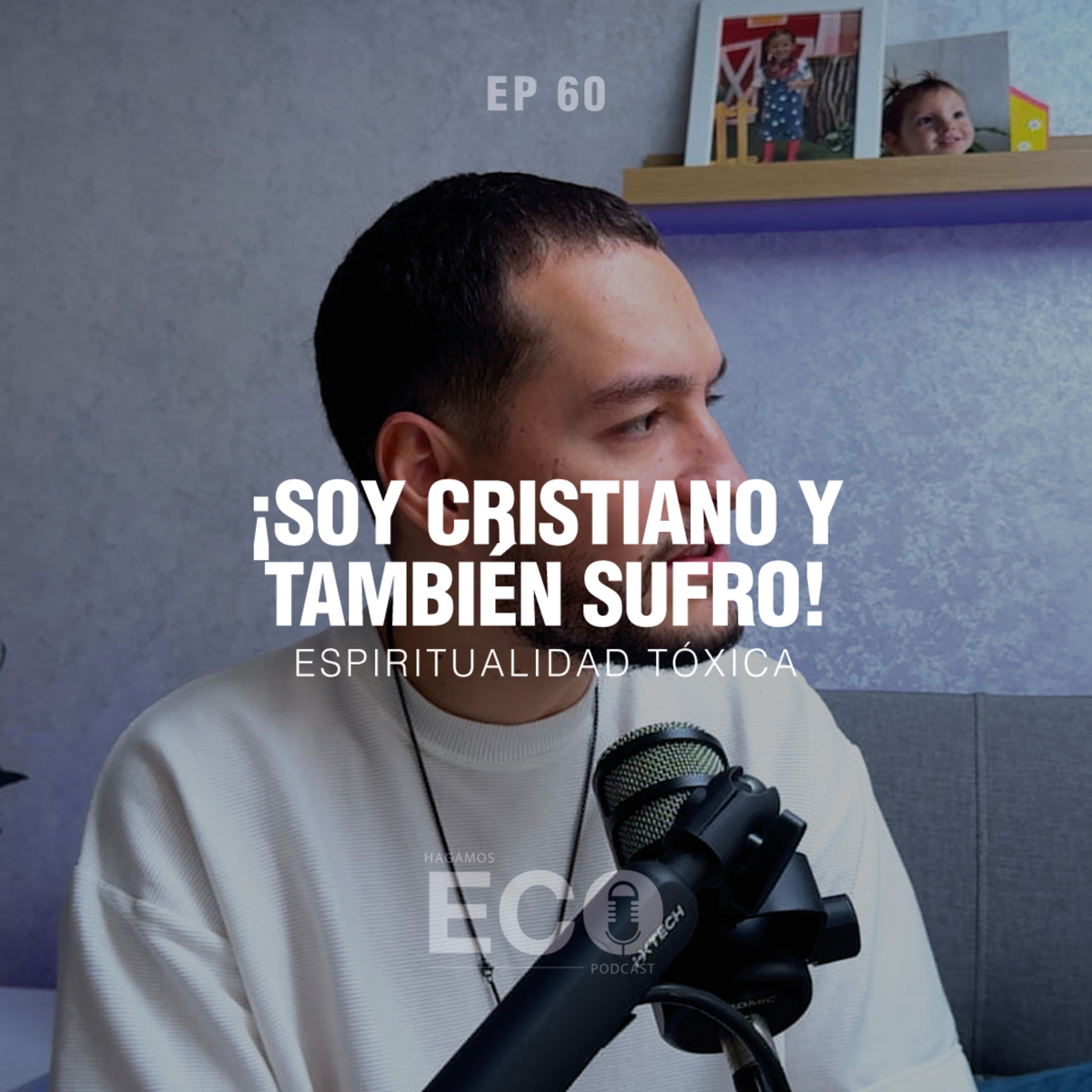 60 - Espiritualidad TÓXICA | El Precio De FINGIR Que Estamos Bien Por Ser Cristianos episode artwork